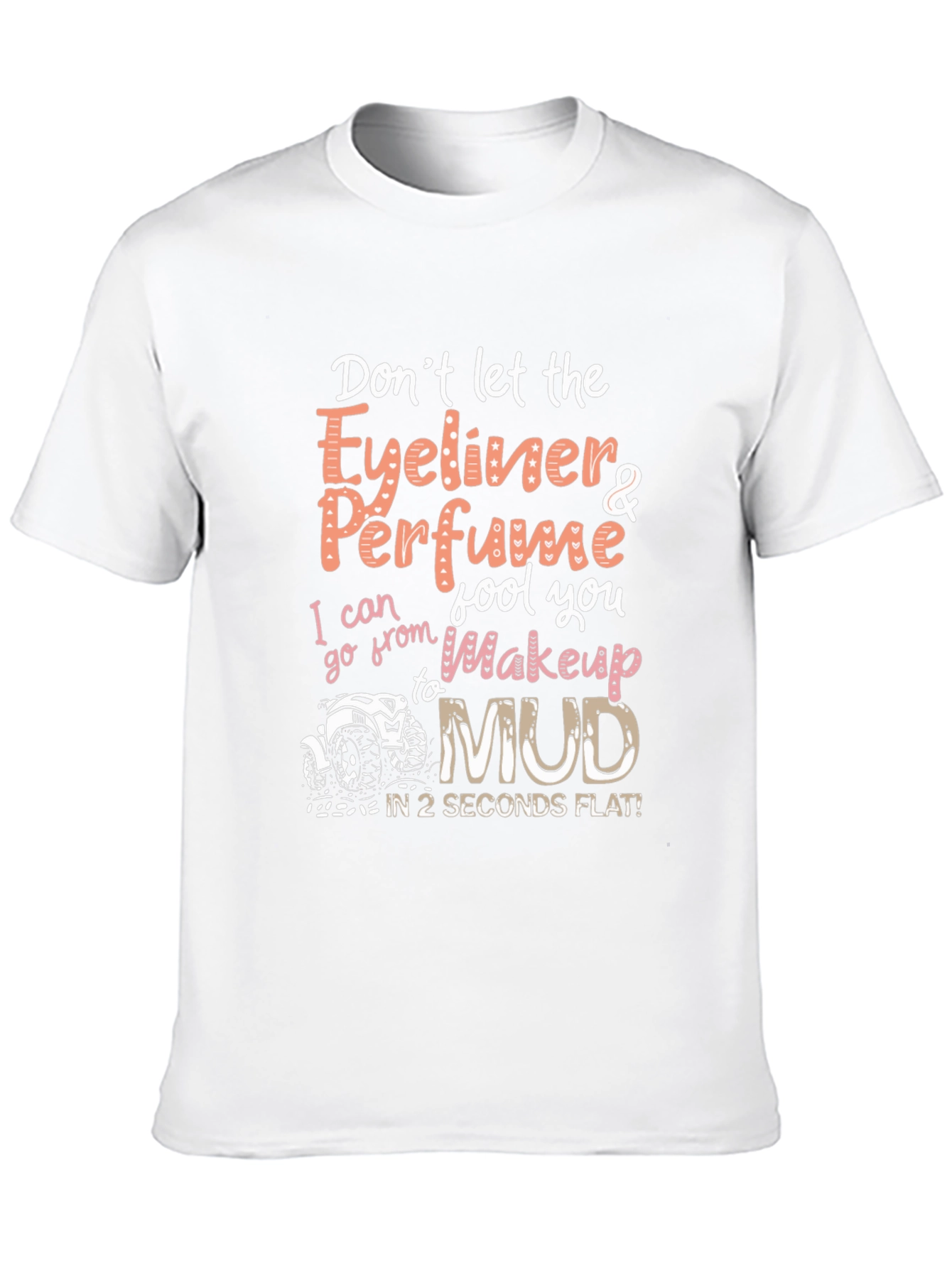 Eyeliner & Perfume to Mud T-Shirt
