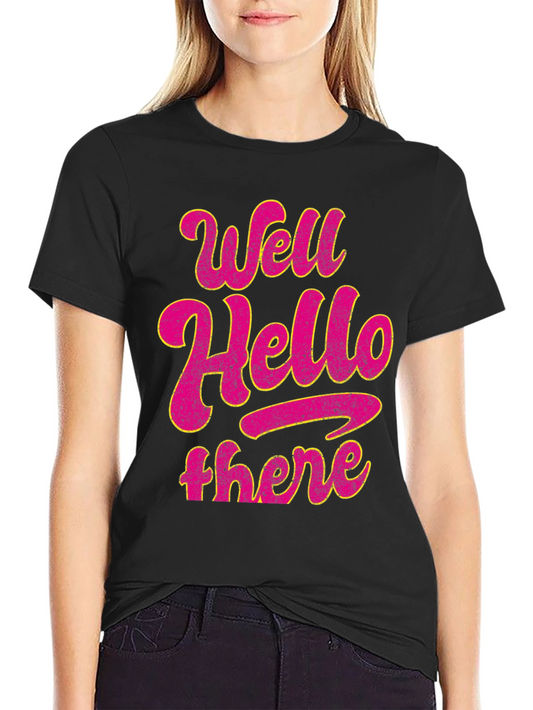 Well Hello There Graphic Tee - Casual Comfort