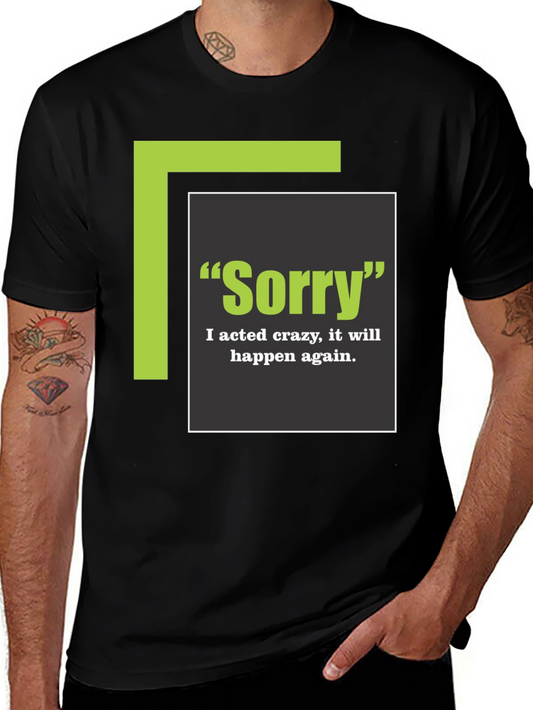 Sorry I Acted Crazy T-Shirt - Humorous Graphic Tee