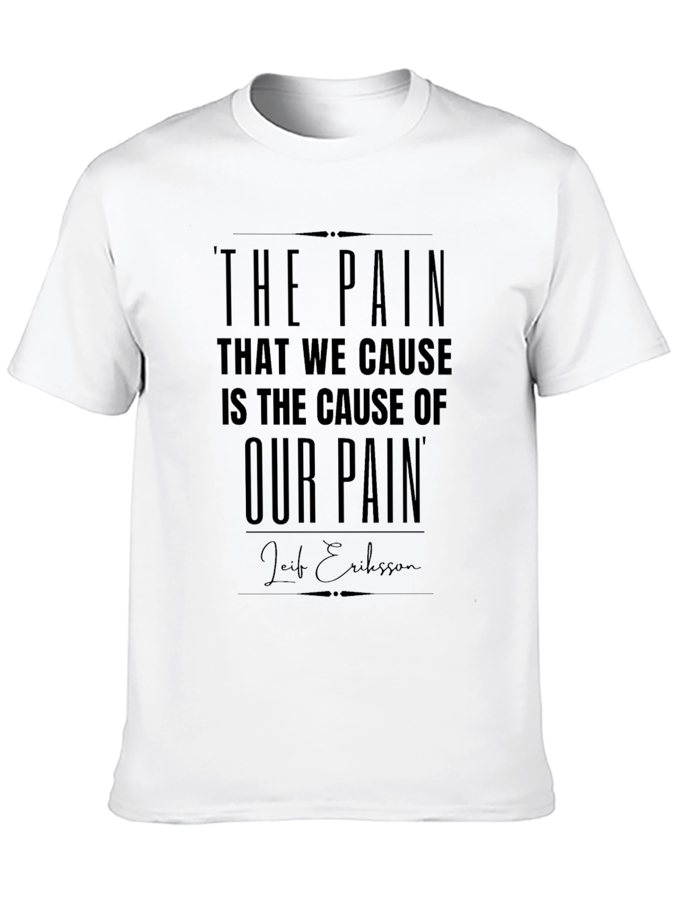 The Pain That We Cause T-Shirt