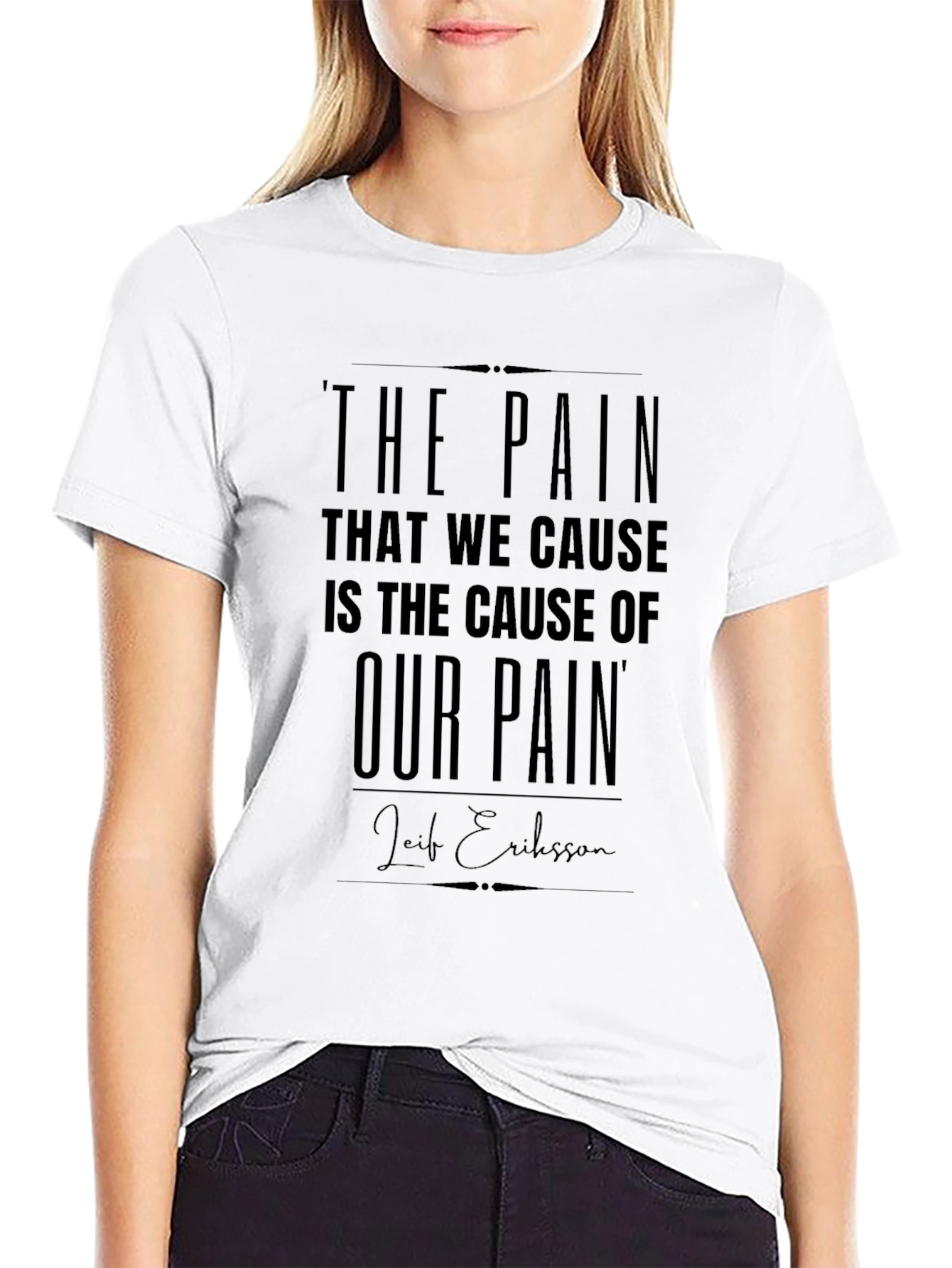 The Pain That We Cause T-Shirt