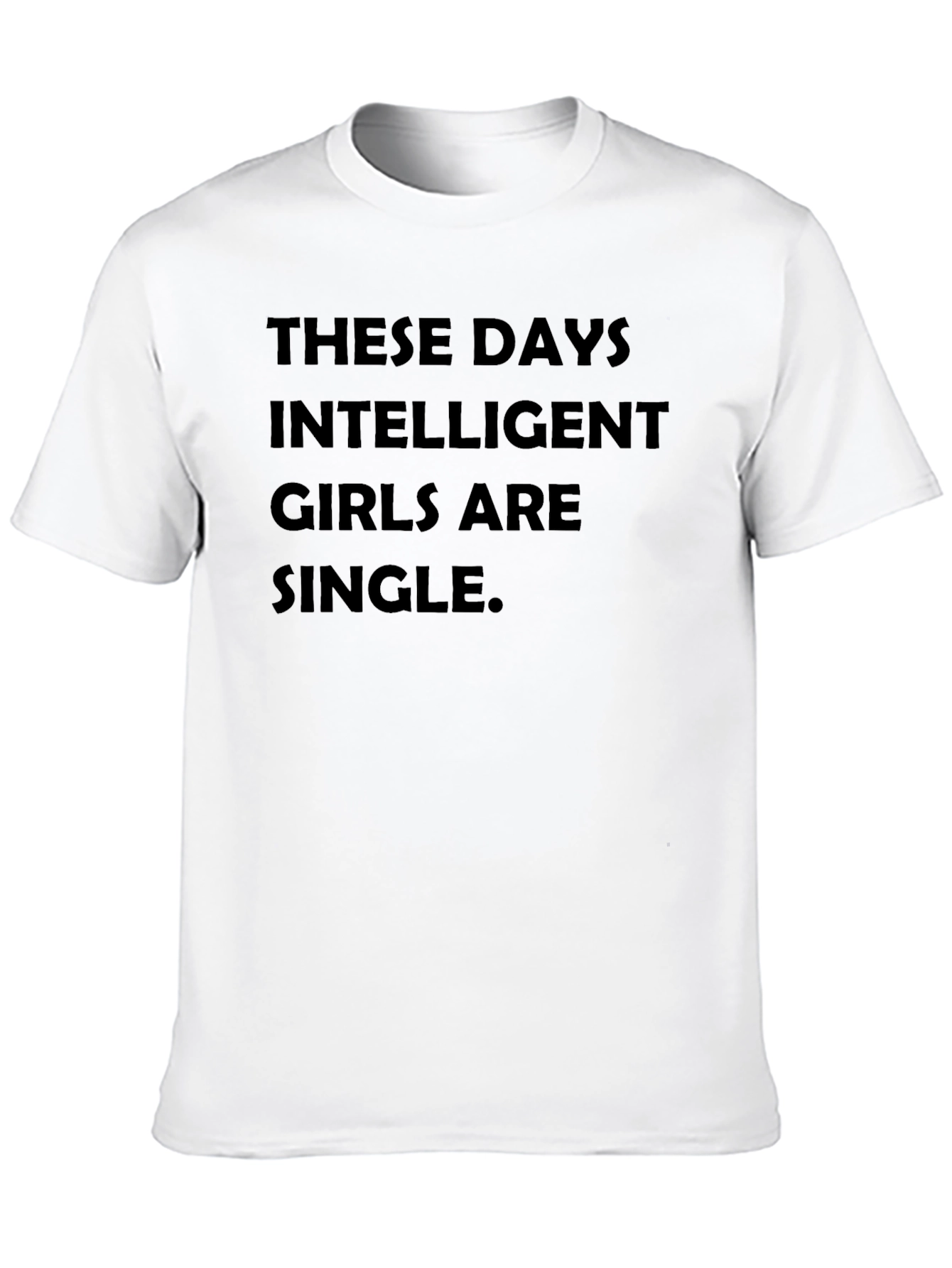 Intelligent Girls Are Single T-Shirt