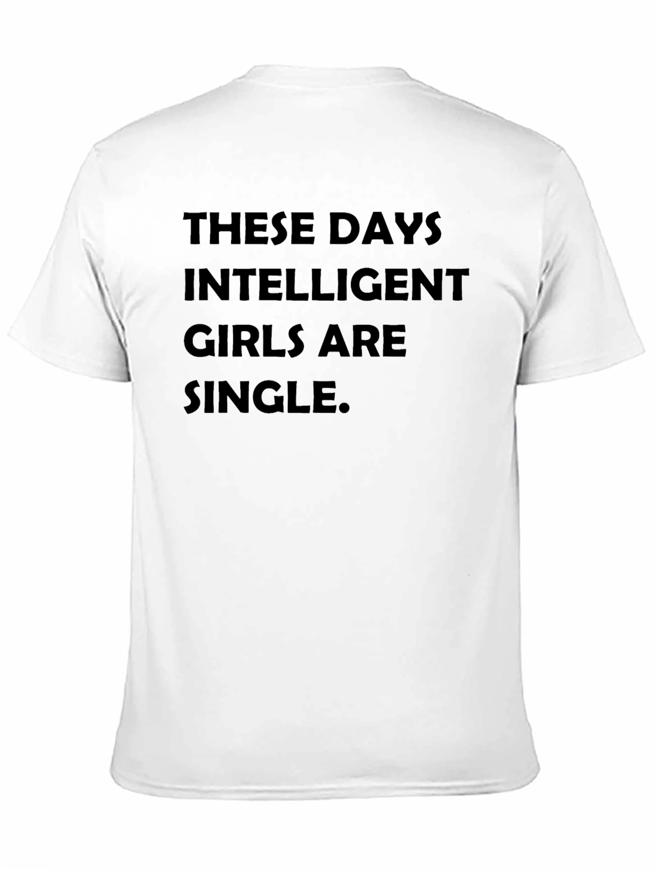 Intelligent Girls Are Single T-Shirt