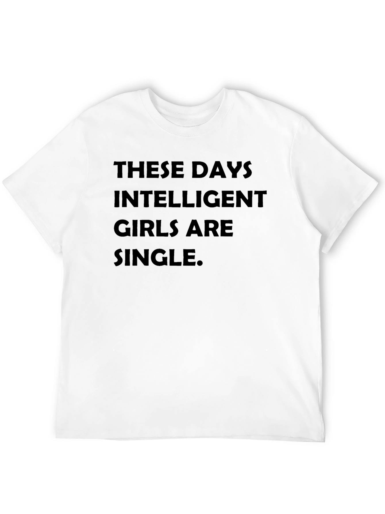 Intelligent Girls Are Single T-Shirt