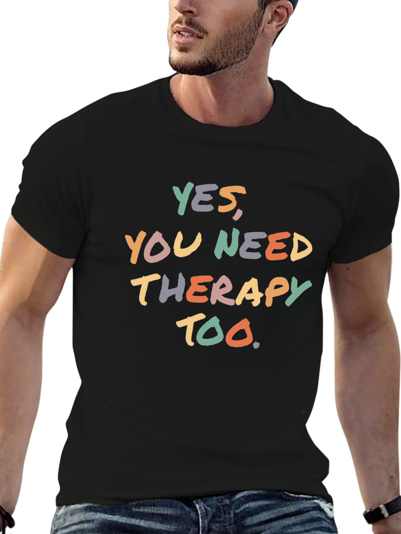 Yes You Need Therapy Too T-Shirt - Unisex