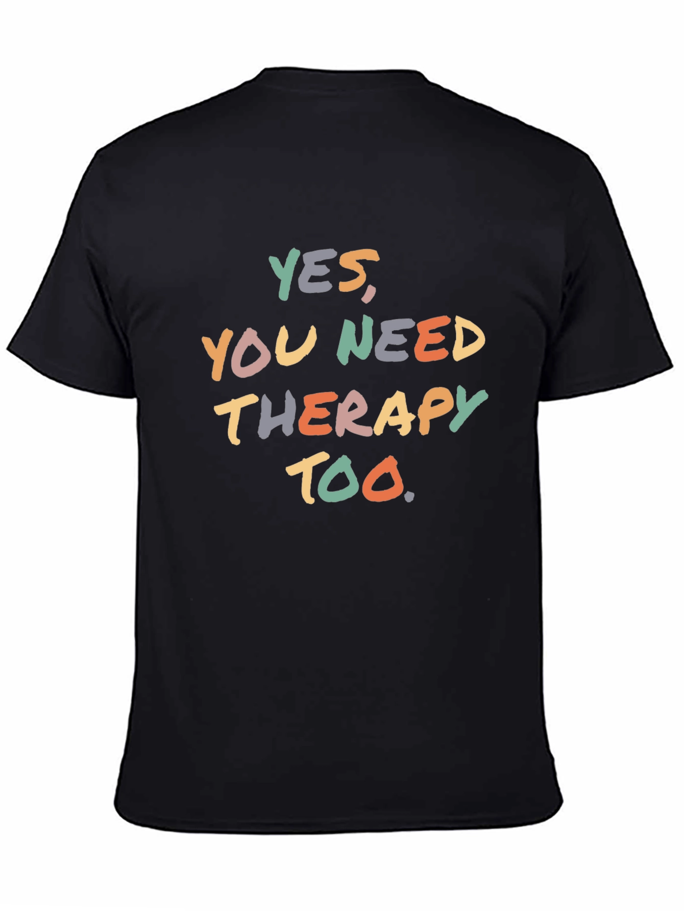 Yes You Need Therapy Too T-Shirt - Unisex