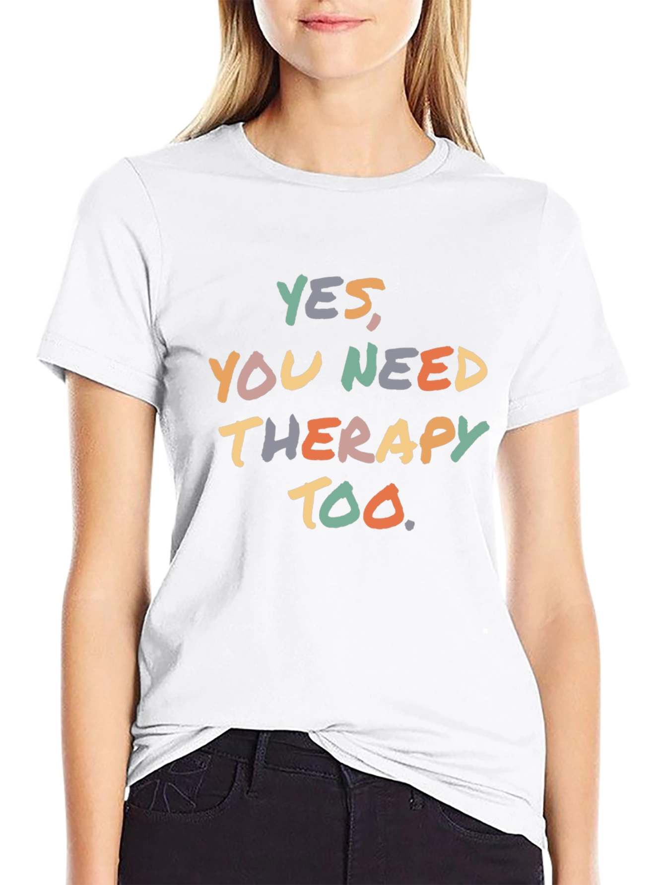 Yes You Need Therapy Too T-Shirt - Unisex