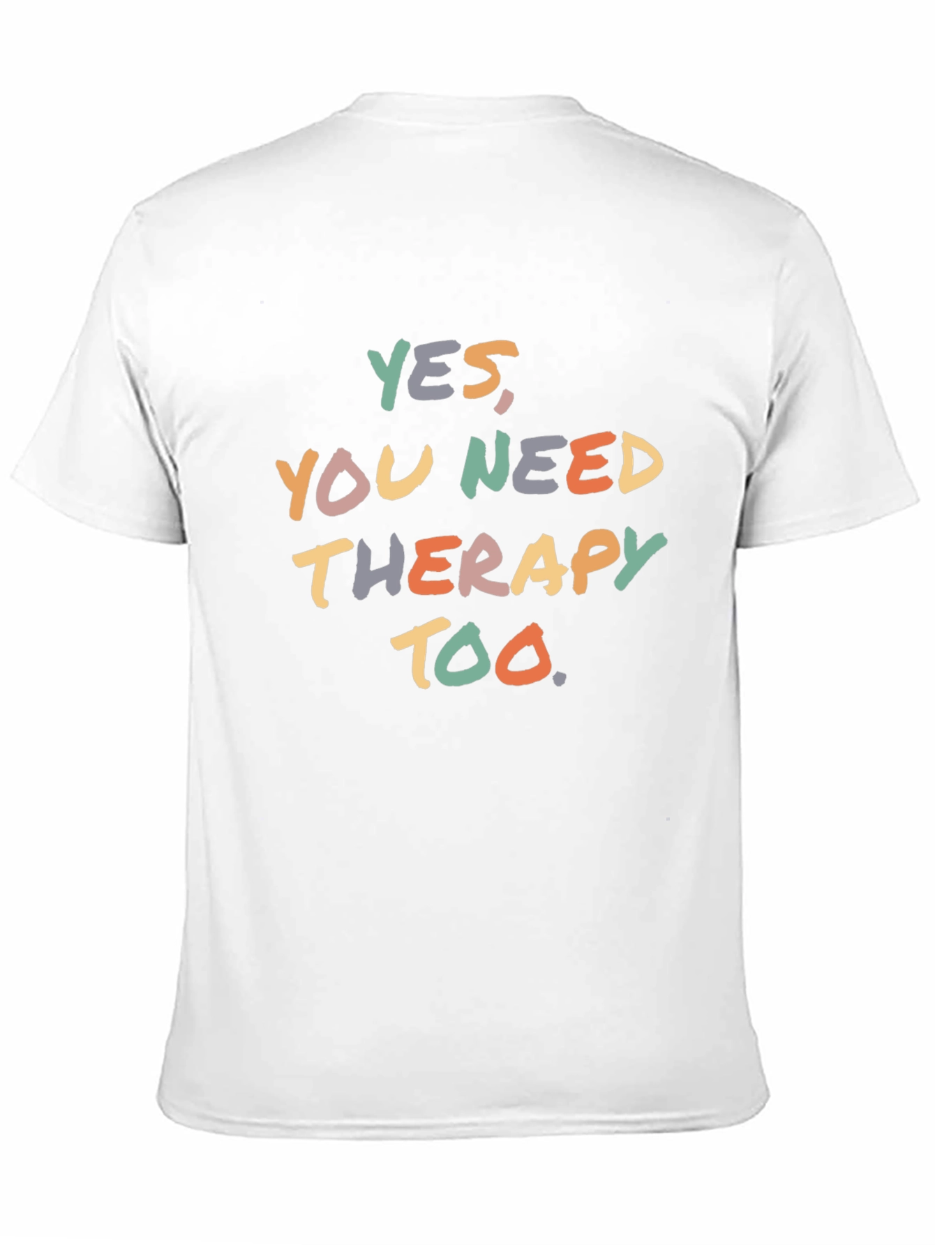 Yes You Need Therapy Too T-Shirt - Unisex