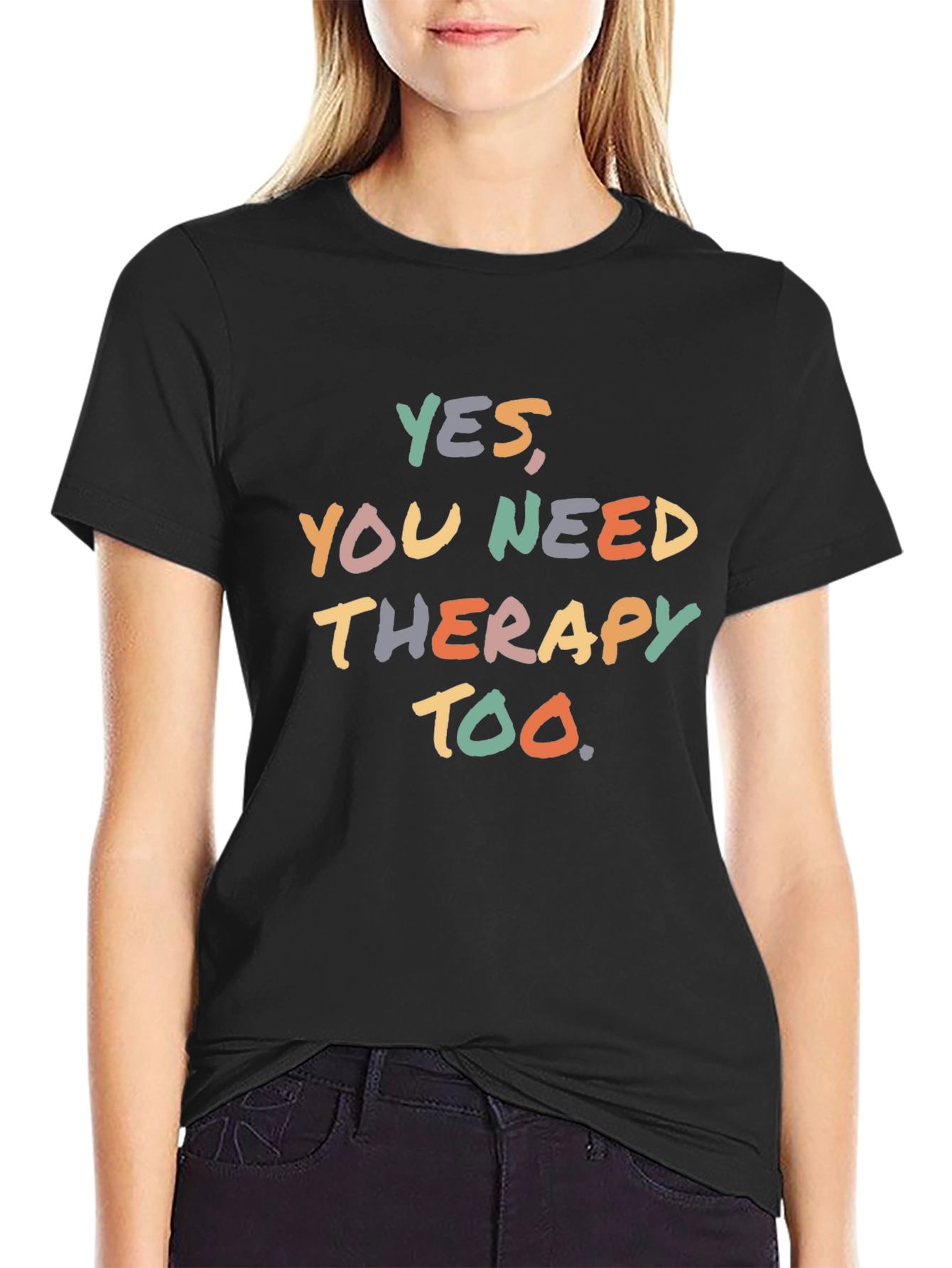 Yes You Need Therapy Too T-Shirt - Unisex