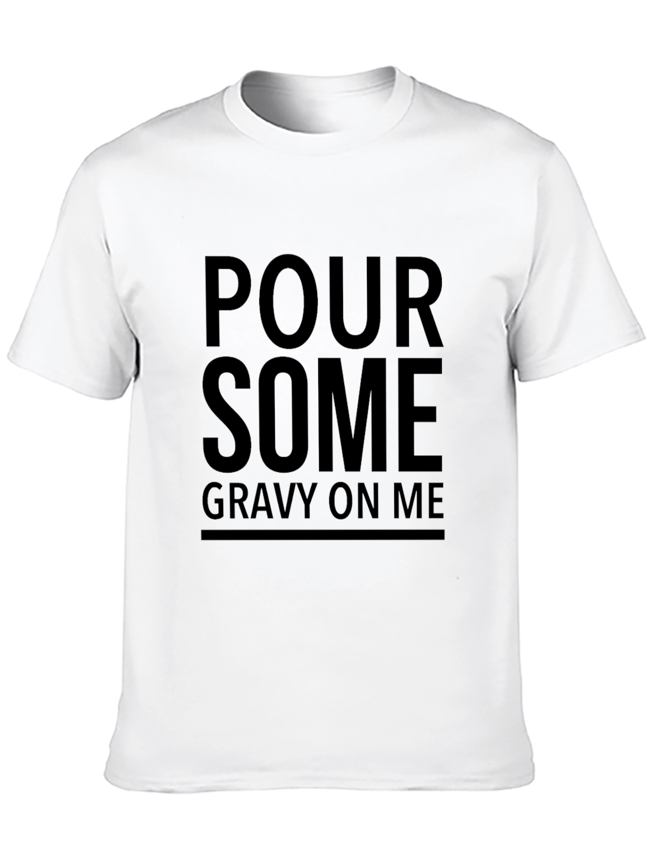 Pour Some Gravy On Me T-Shirt