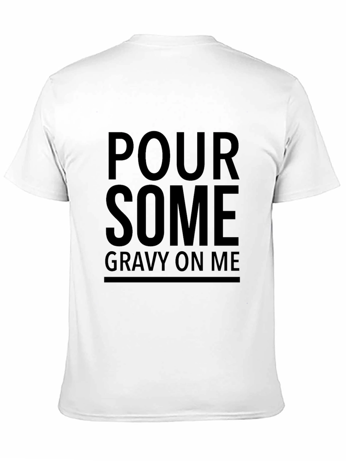 Pour Some Gravy On Me T-Shirt
