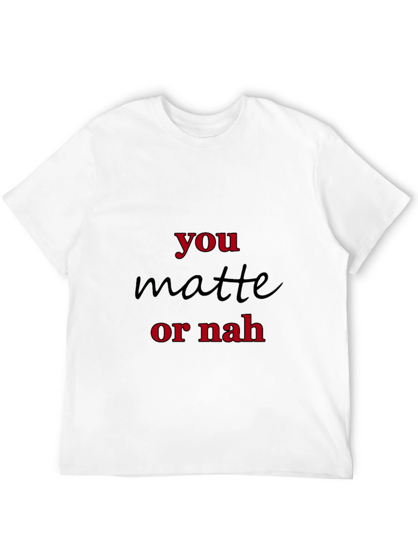 You Matte Or Nah Black Graphic T-Shirt