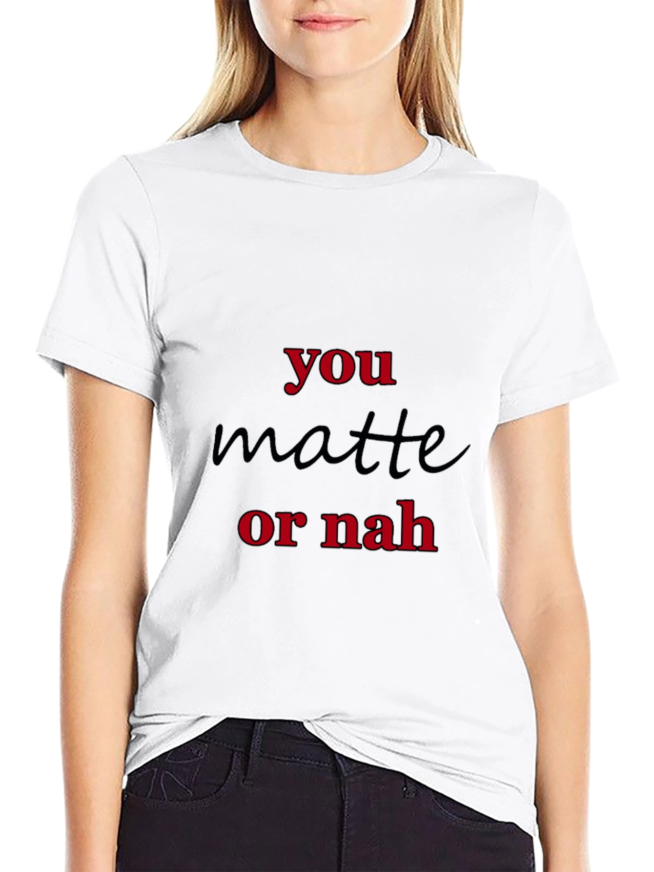 You Matte Or Nah Black Graphic T-Shirt