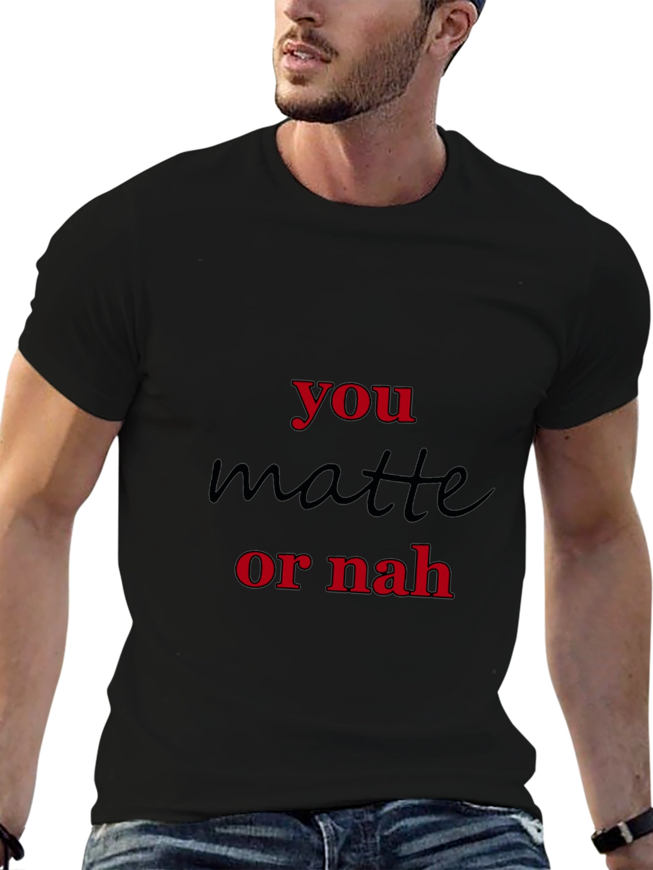 You Matte Or Nah Black Graphic T-Shirt