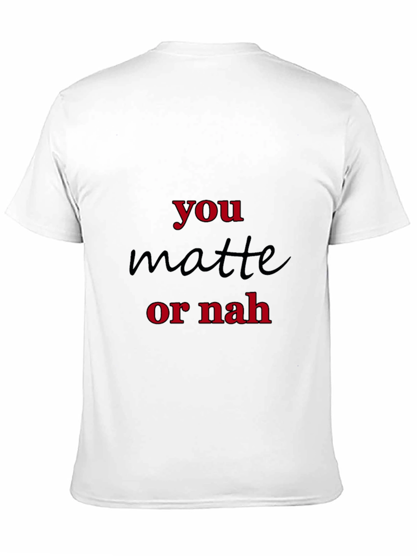 You Matte Or Nah Black Graphic T-Shirt