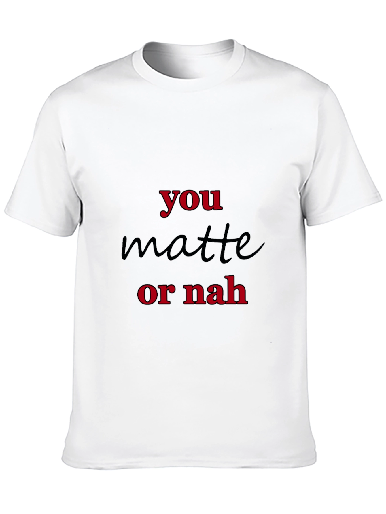 You Matte Or Nah Black Graphic T-Shirt