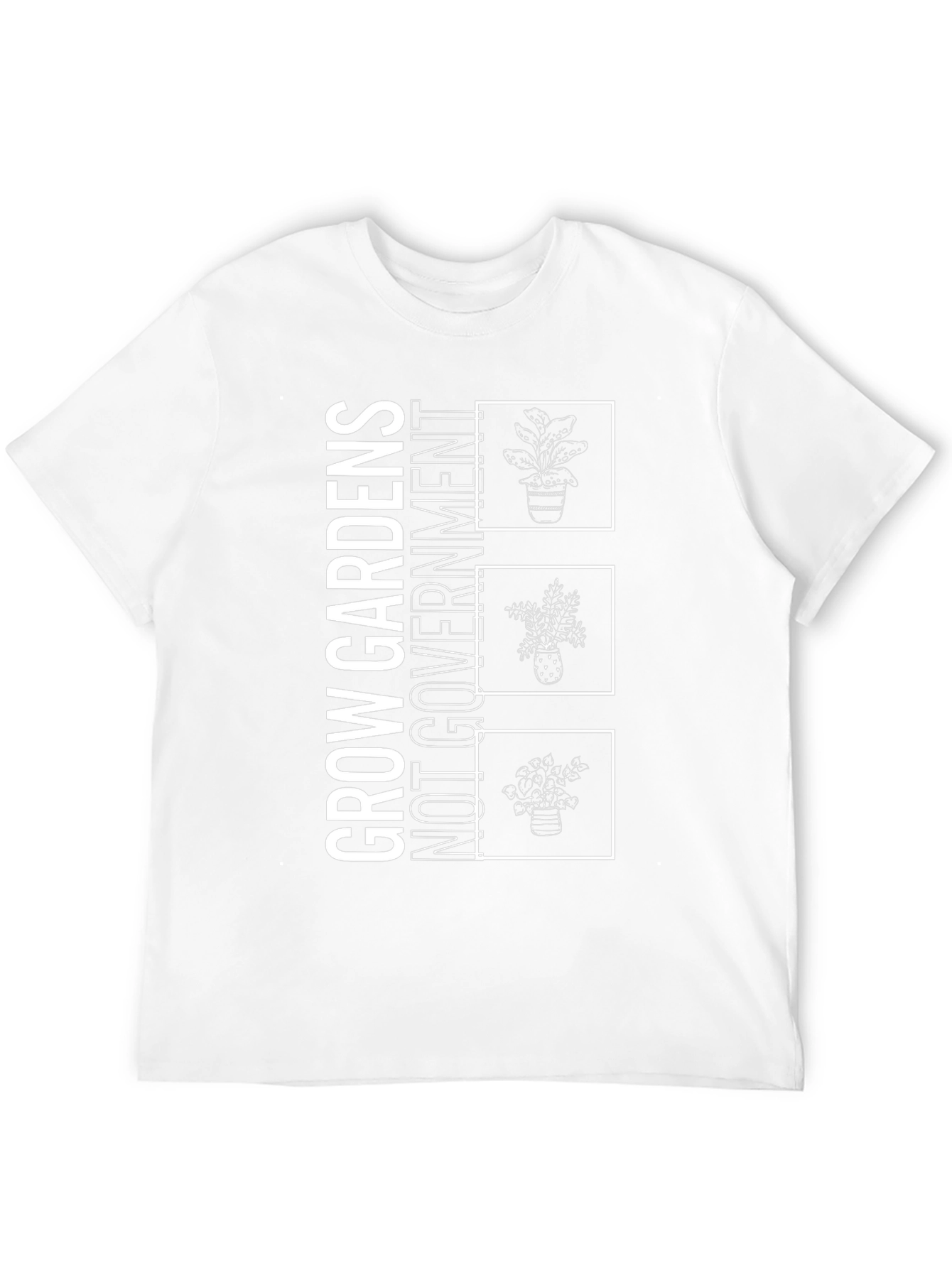 Grow Gardens Not Government T-Shirt