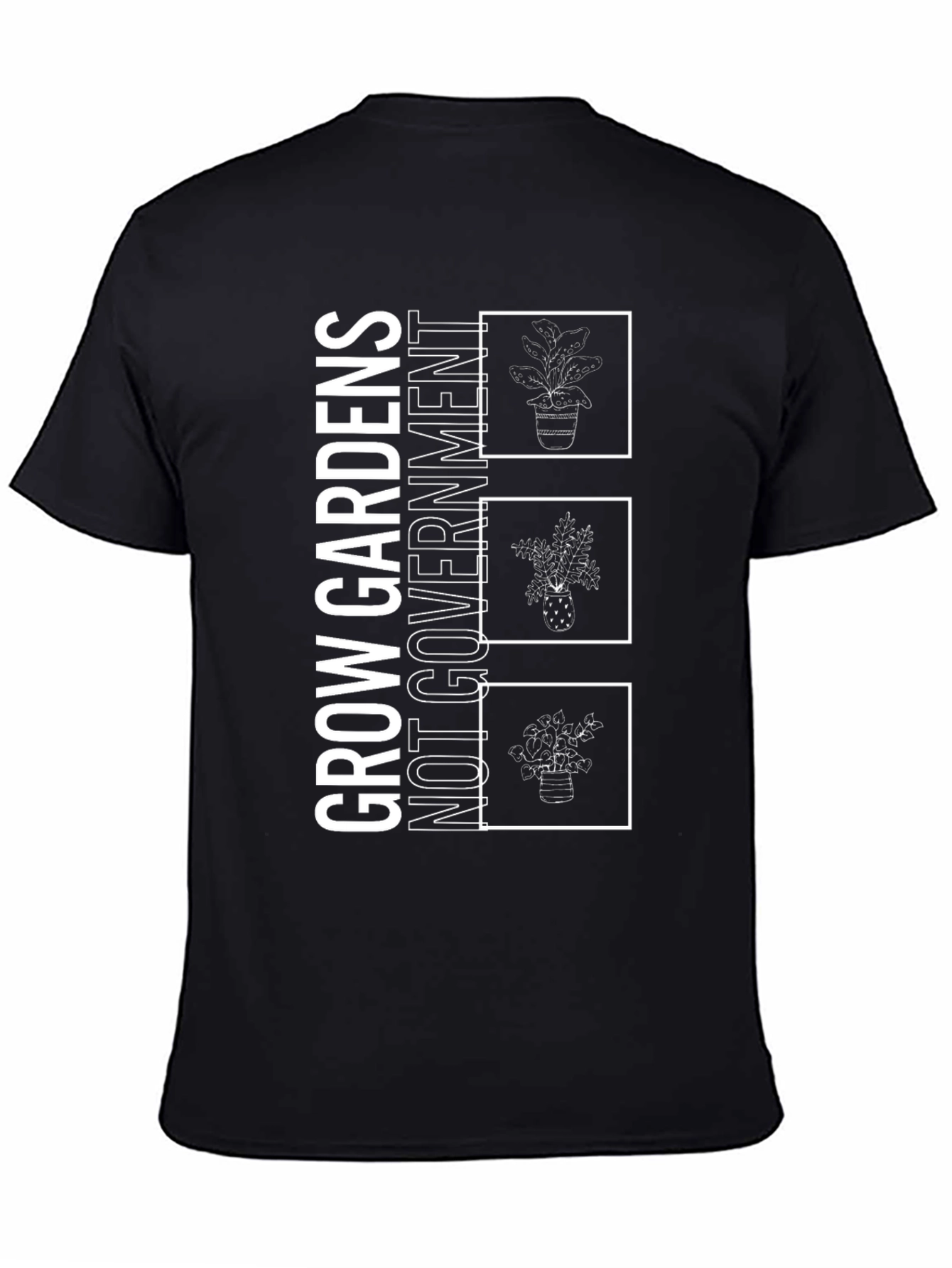 Grow Gardens Not Government T-Shirt