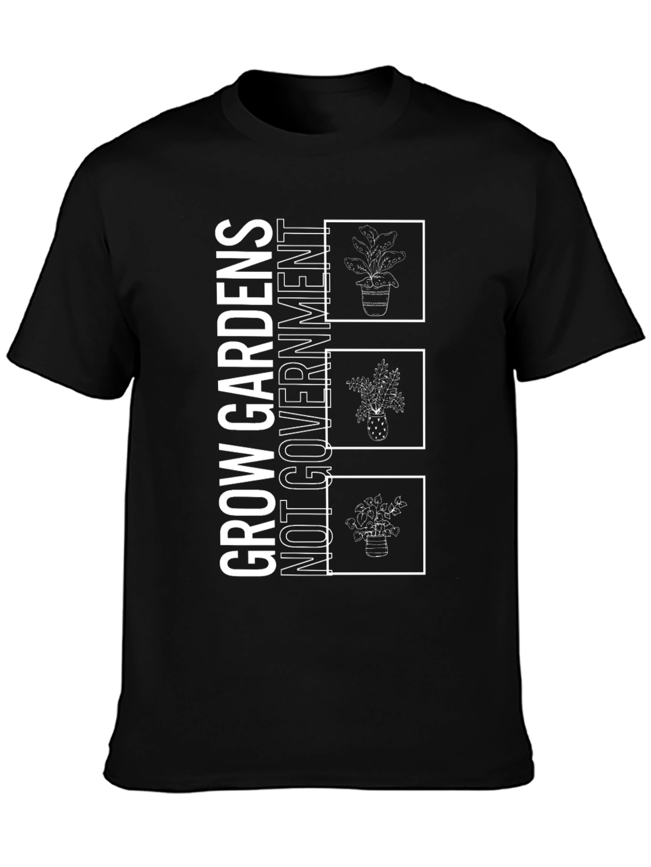 Grow Gardens Not Government T-Shirt