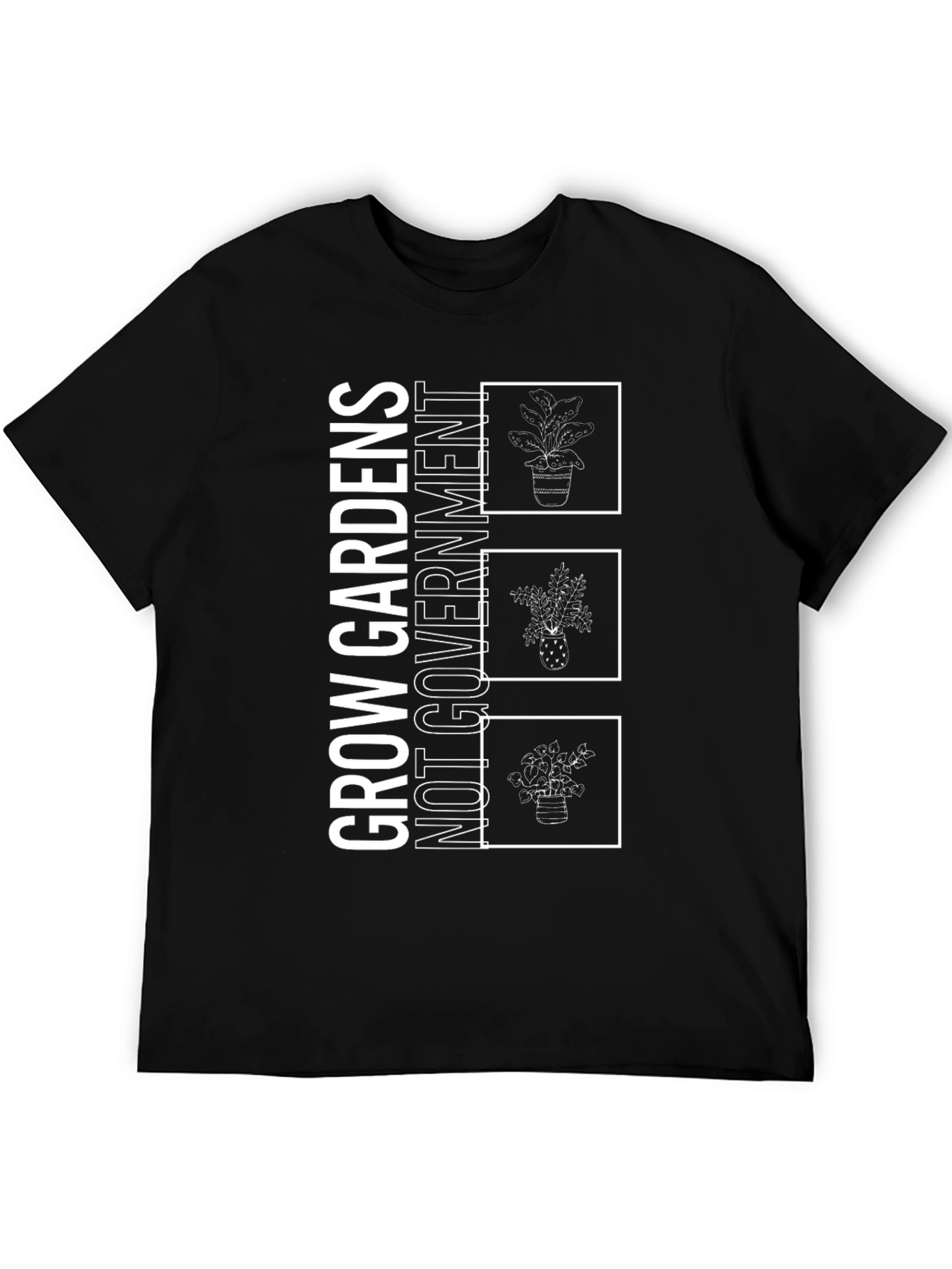 Grow Gardens Not Government T-Shirt