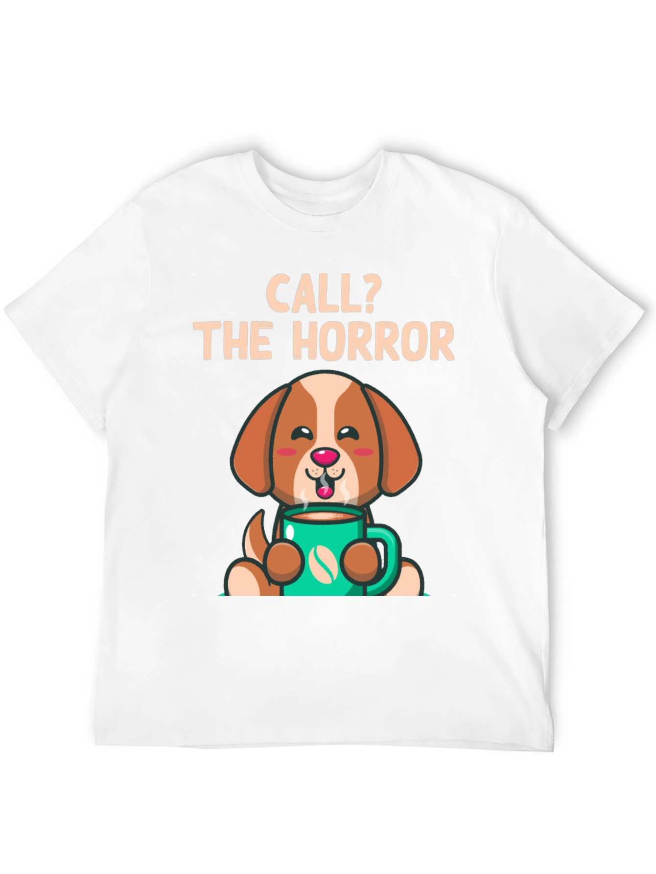 Call? The Horror Coffee Dog T-Shirt – Funny Dog Lover Tee