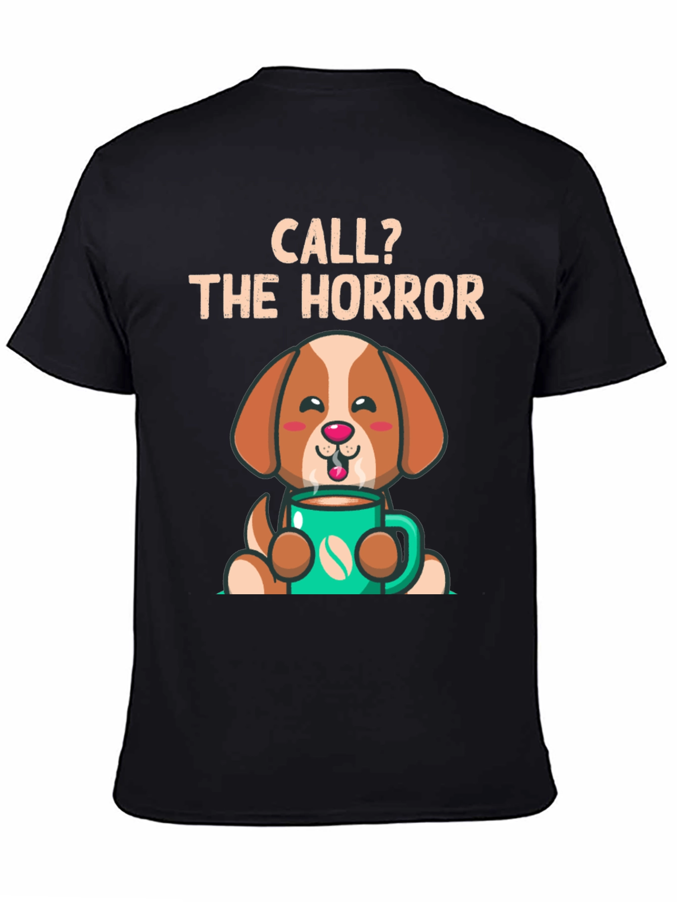 Call? The Horror Coffee Dog T-Shirt – Funny Dog Lover Tee