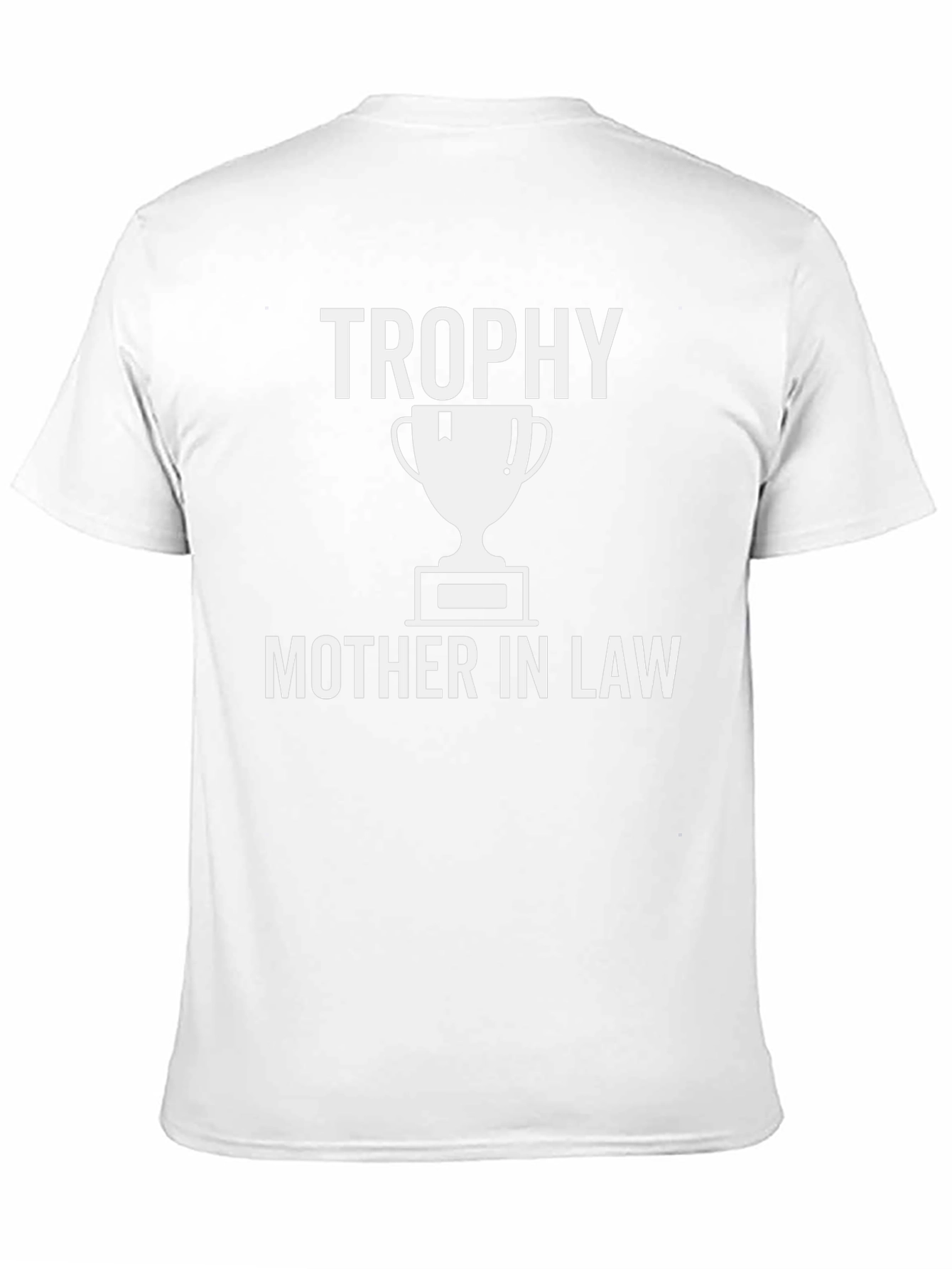 Trophy Mother In Law T-Shirt - Funny Gift