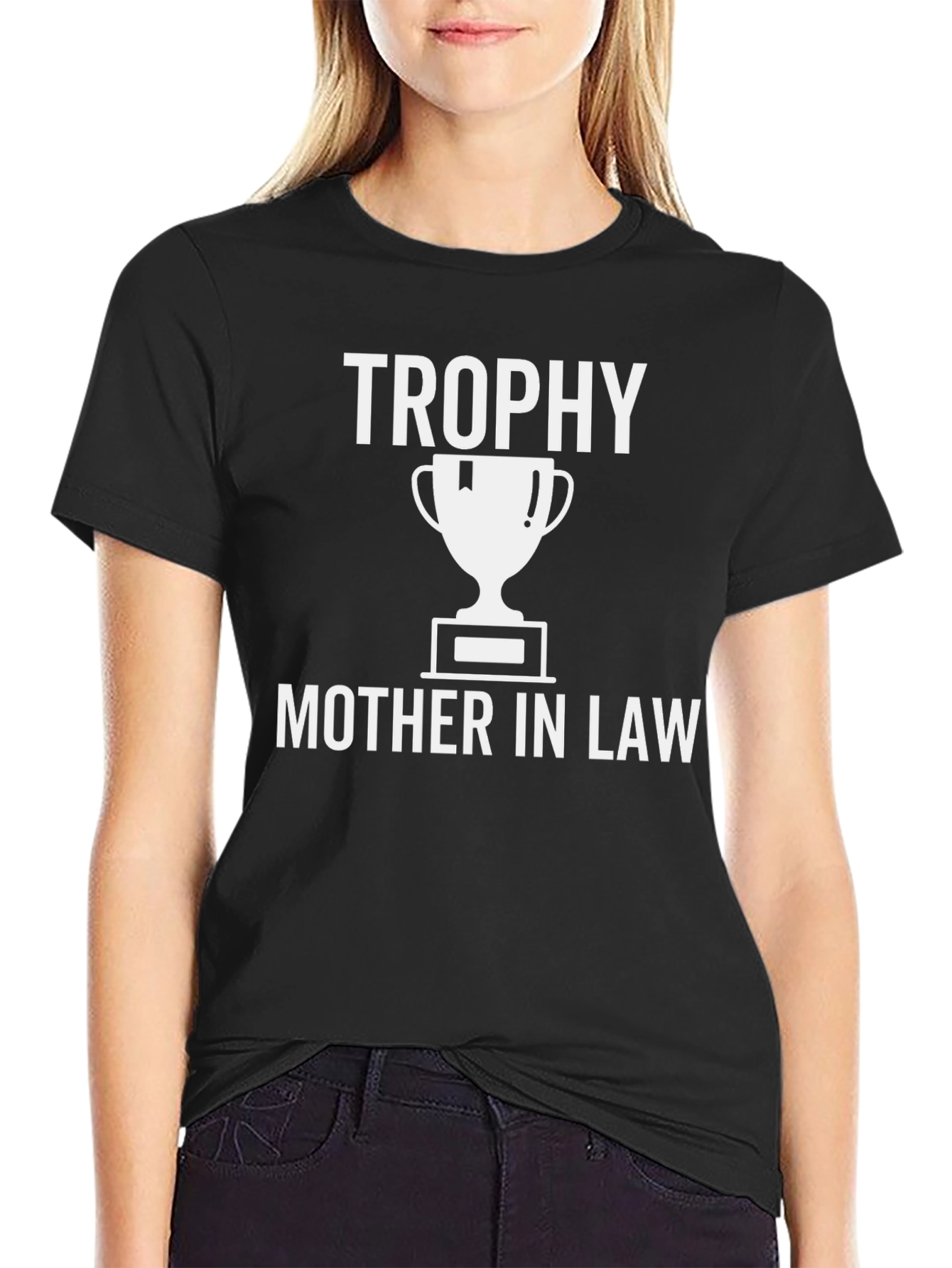 Trophy Mother In Law T-Shirt - Funny Gift