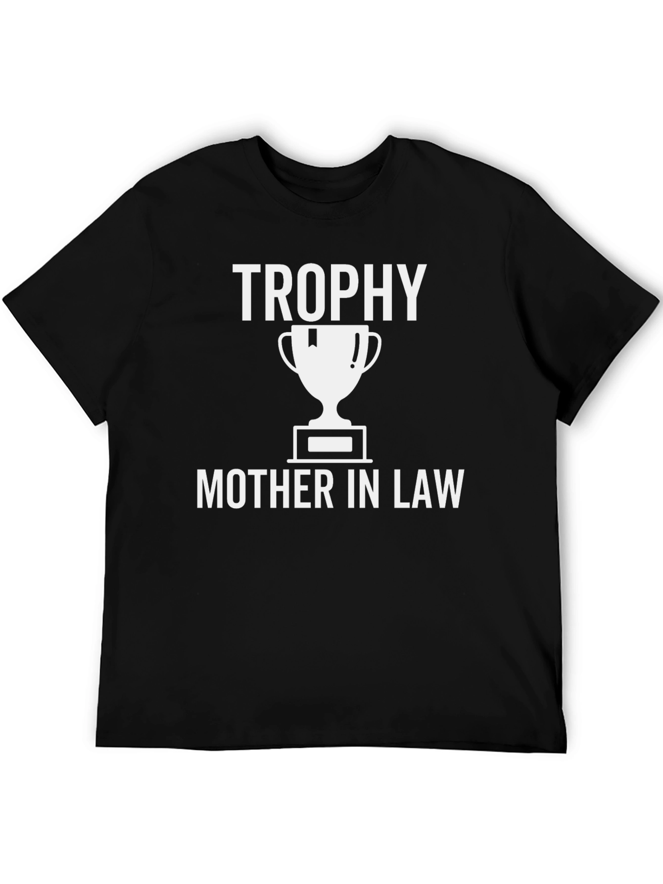 Trophy Mother In Law T-Shirt - Funny Gift
