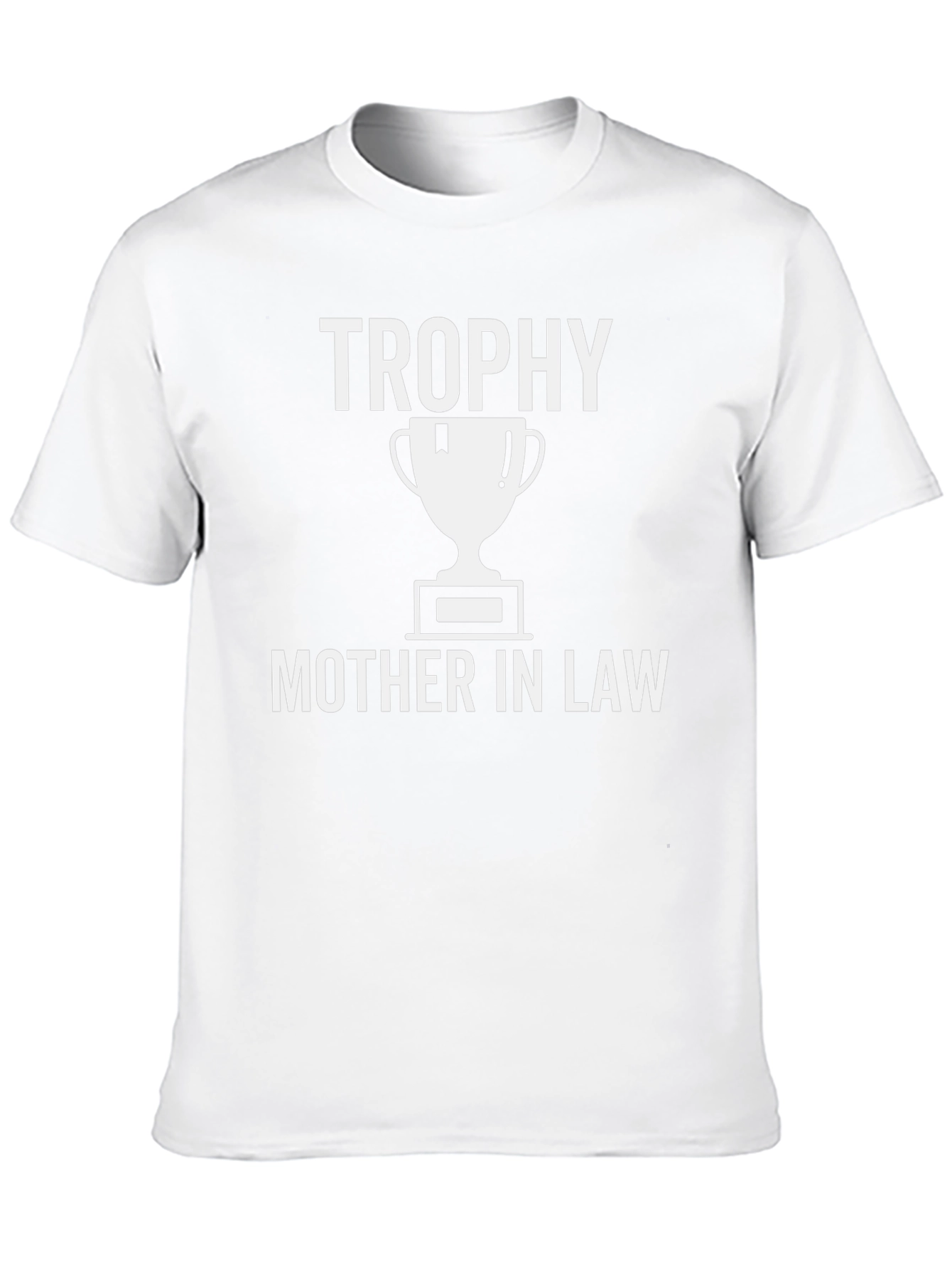 Trophy Mother In Law T-Shirt - Funny Gift