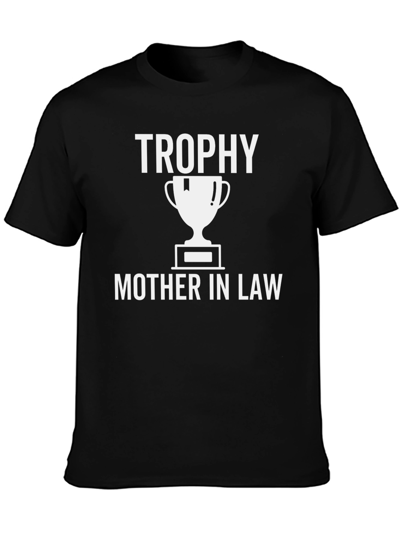 Trophy Mother In Law T-Shirt - Funny Gift