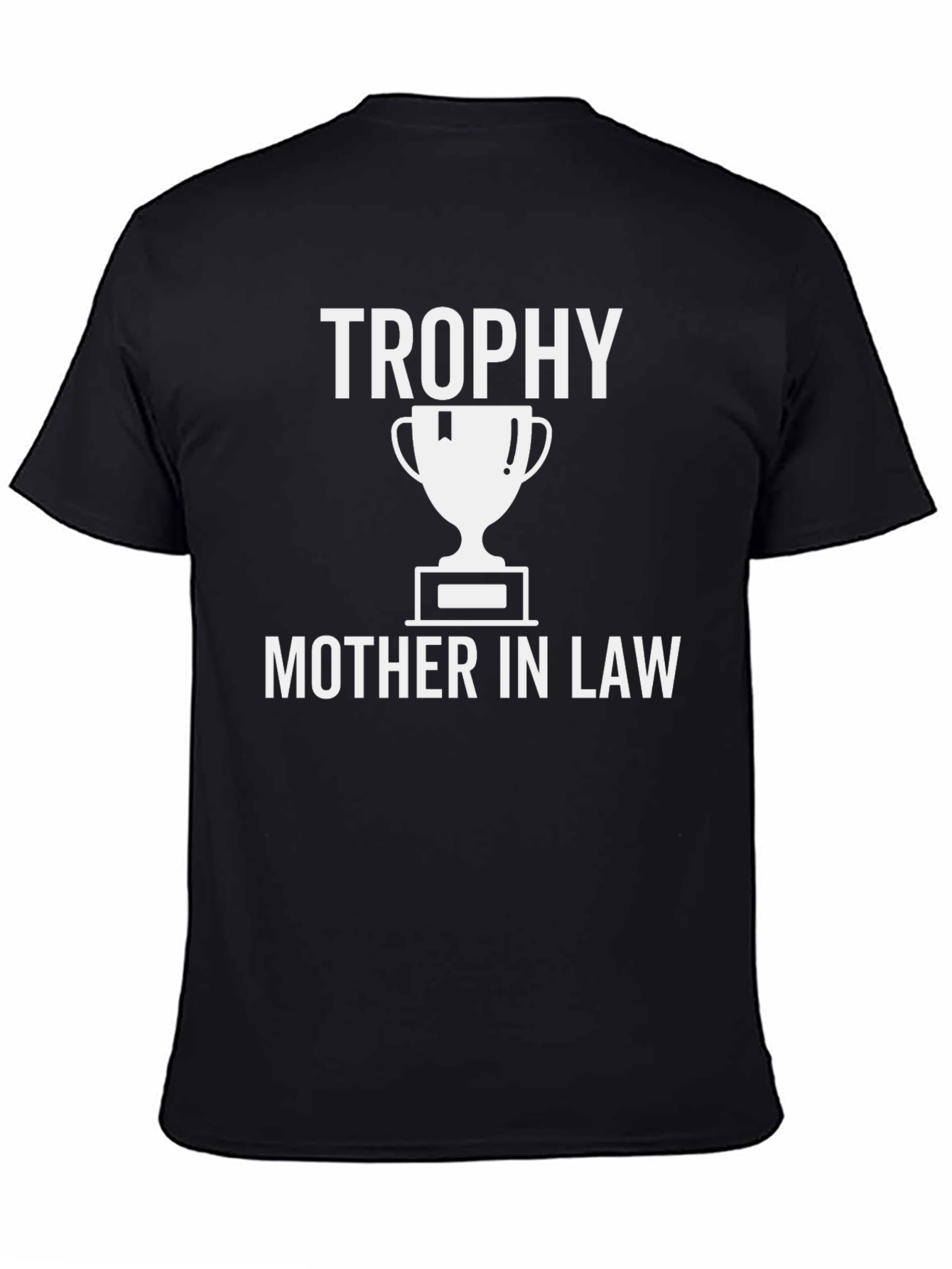 Trophy Mother In Law T-Shirt - Funny Gift