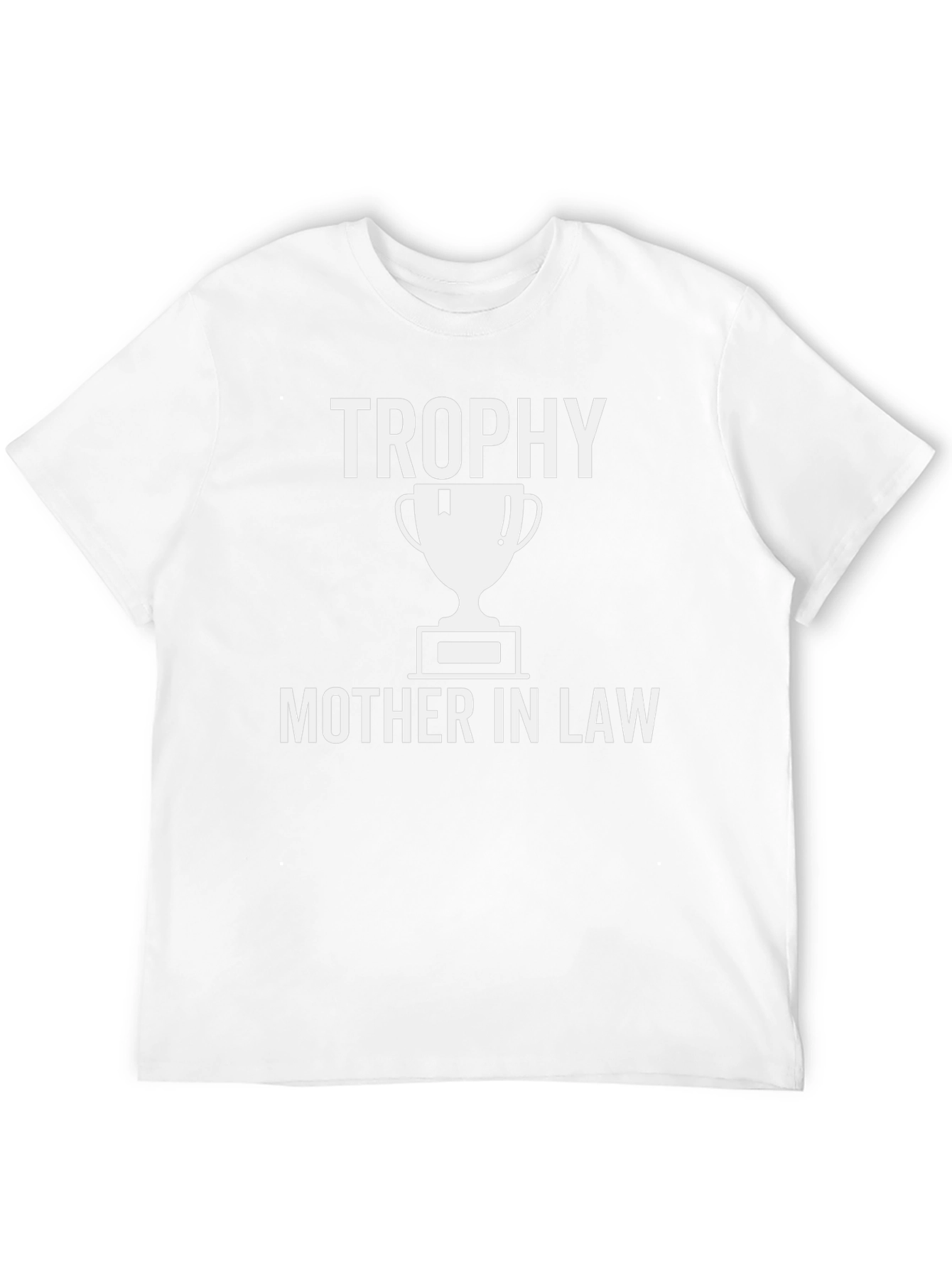 Trophy Mother In Law T-Shirt - Funny Gift