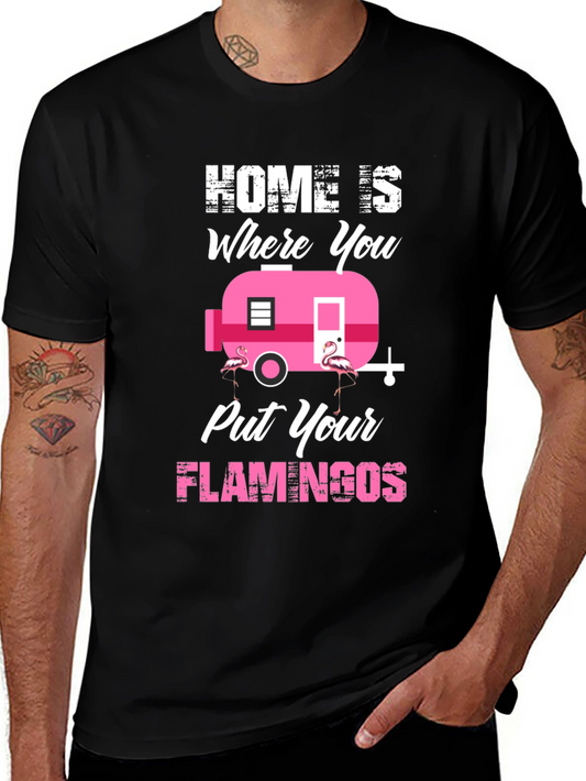 Home is Where You Put Your Flamingos T-Shirt