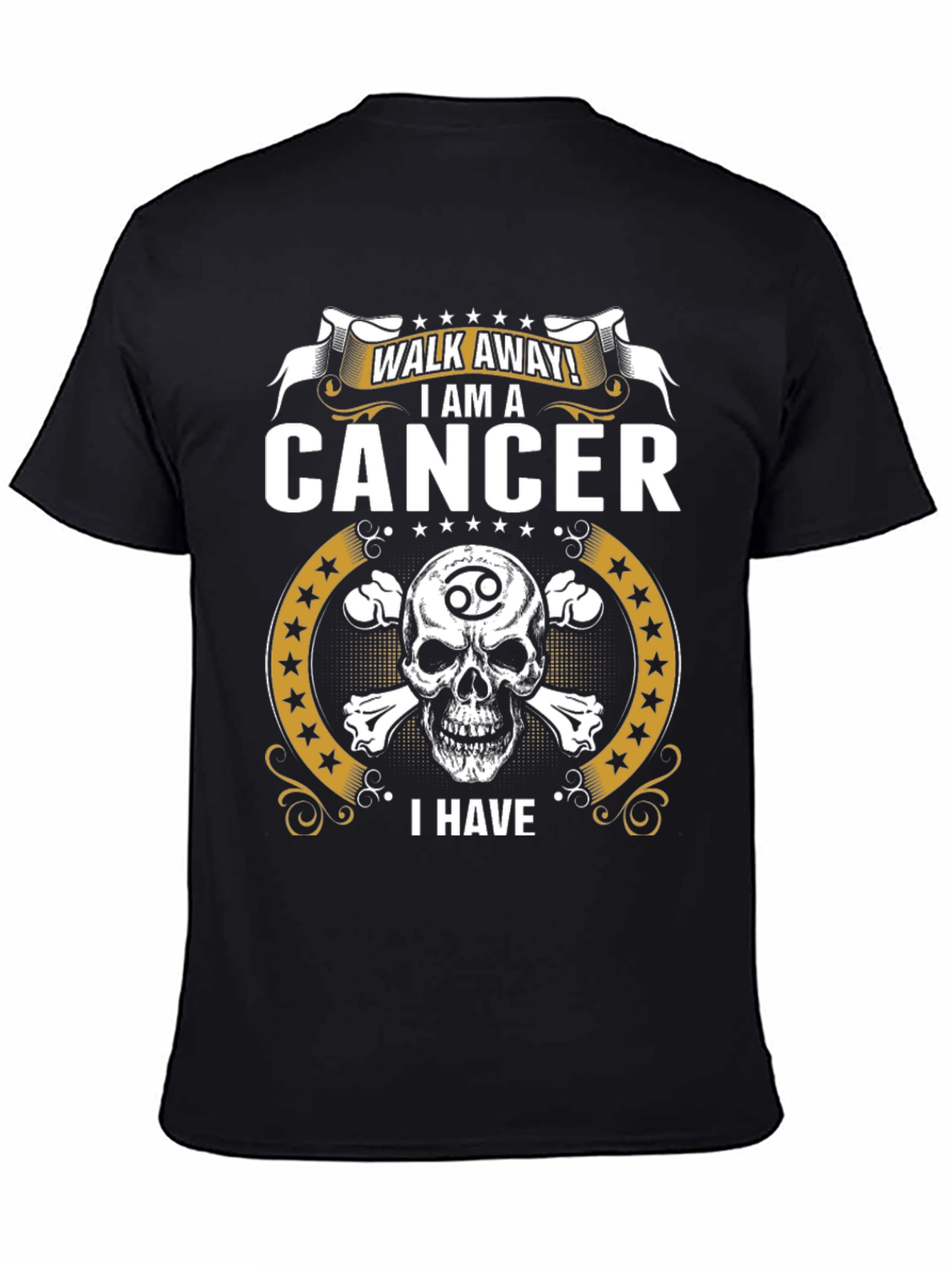 Walk Away! I Am a Cancer T-Shirt