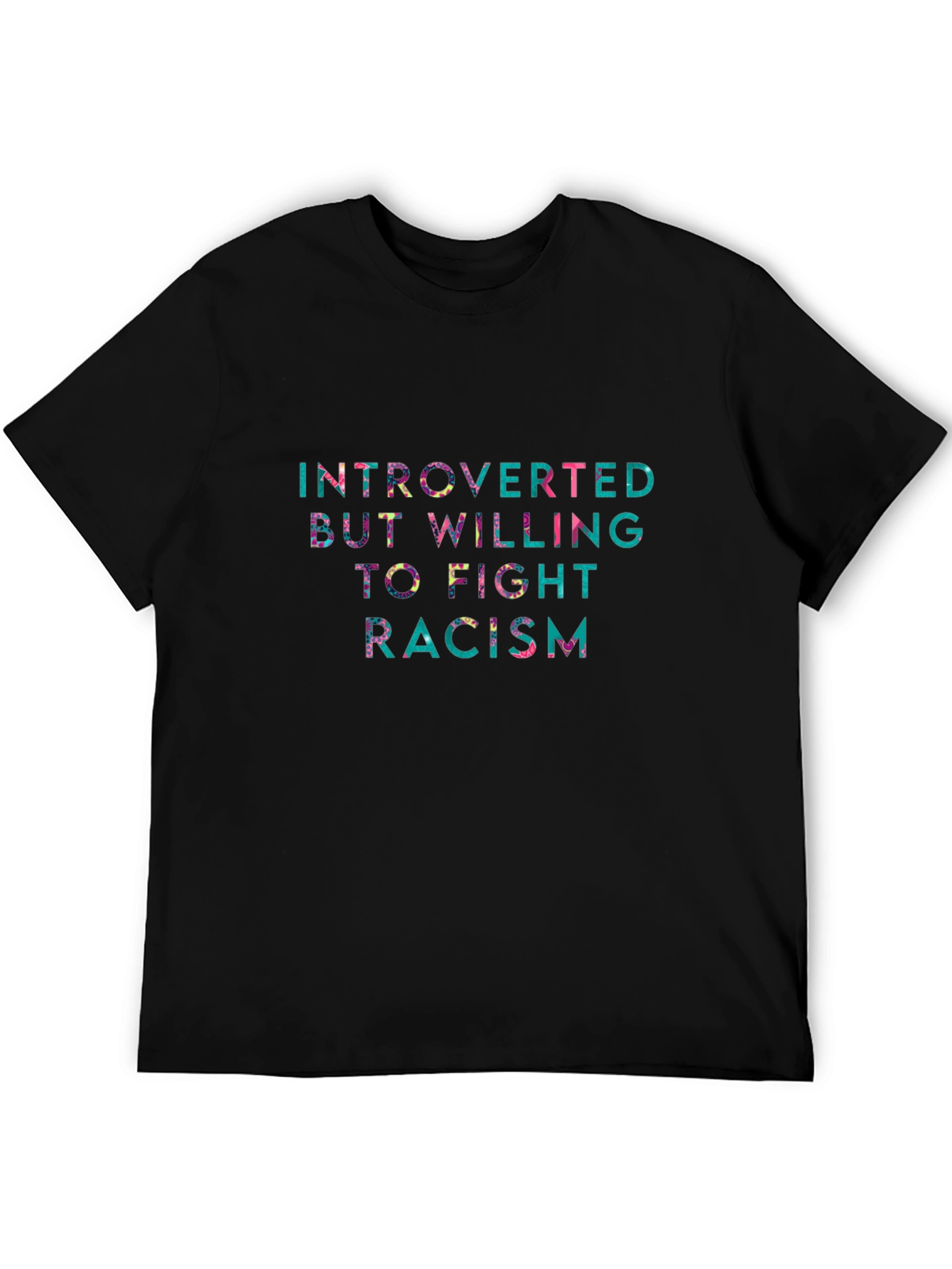 Introverted But Willing to Fight Racism T-Shirt