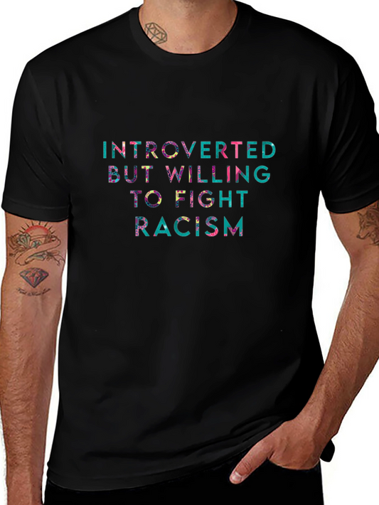 Introverted But Willing to Fight Racism T-Shirt