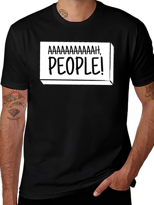 Aaaaaaaaaah People! Funny Graphic T-Shirt