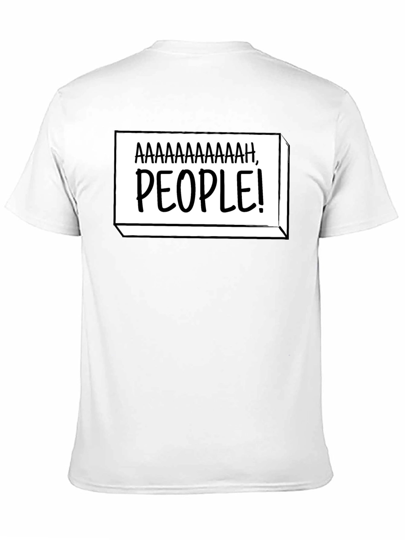 Aaaaaaaaaah People! Funny Graphic T-Shirt