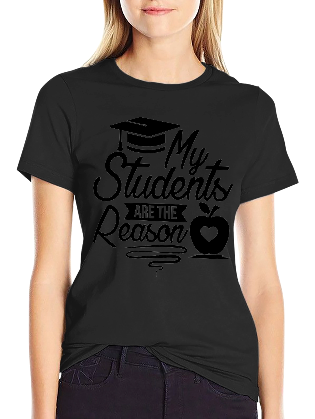 My Students Are The Reason Teacher T-Shirt