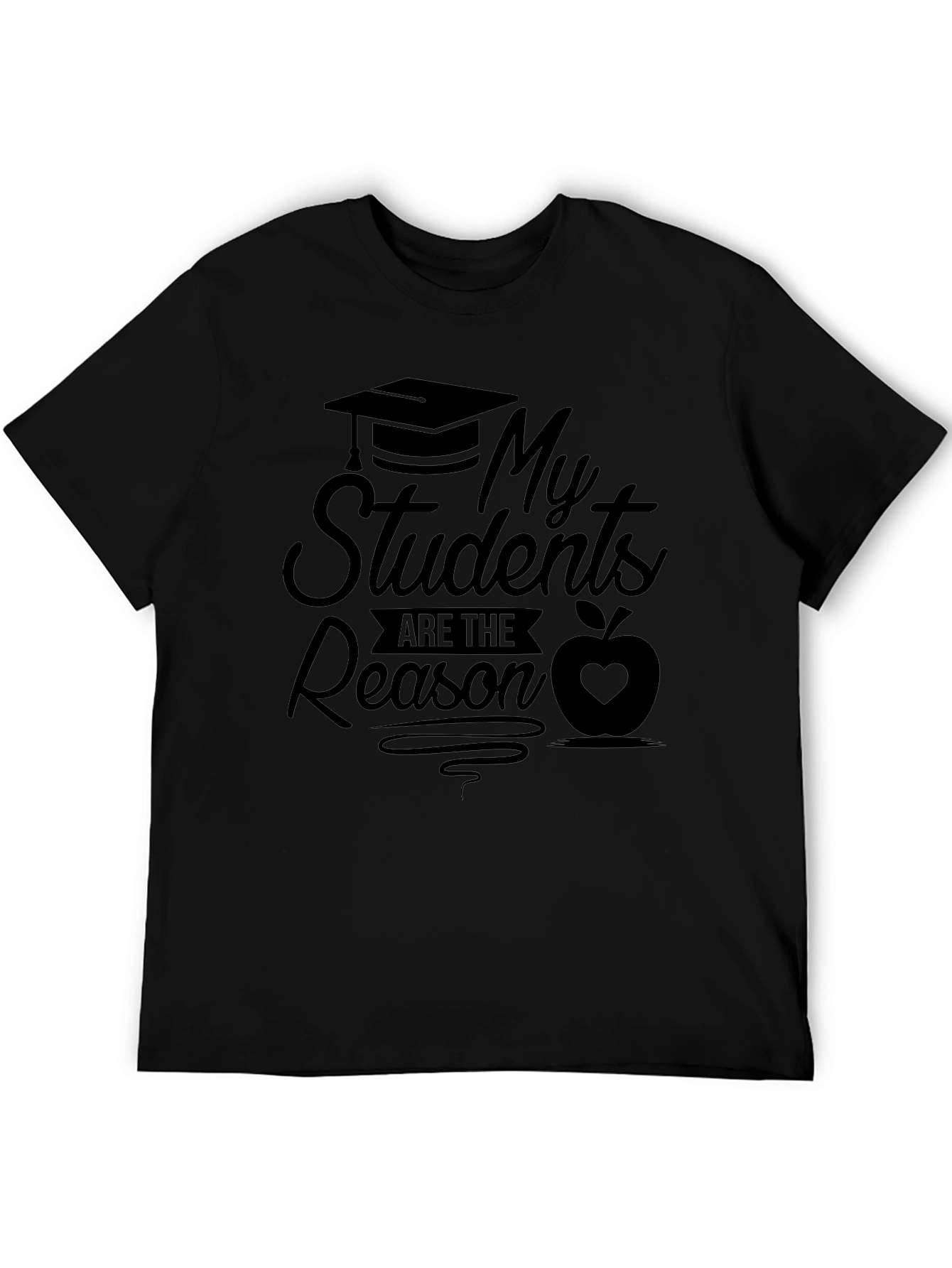 My Students Are The Reason Teacher T-Shirt