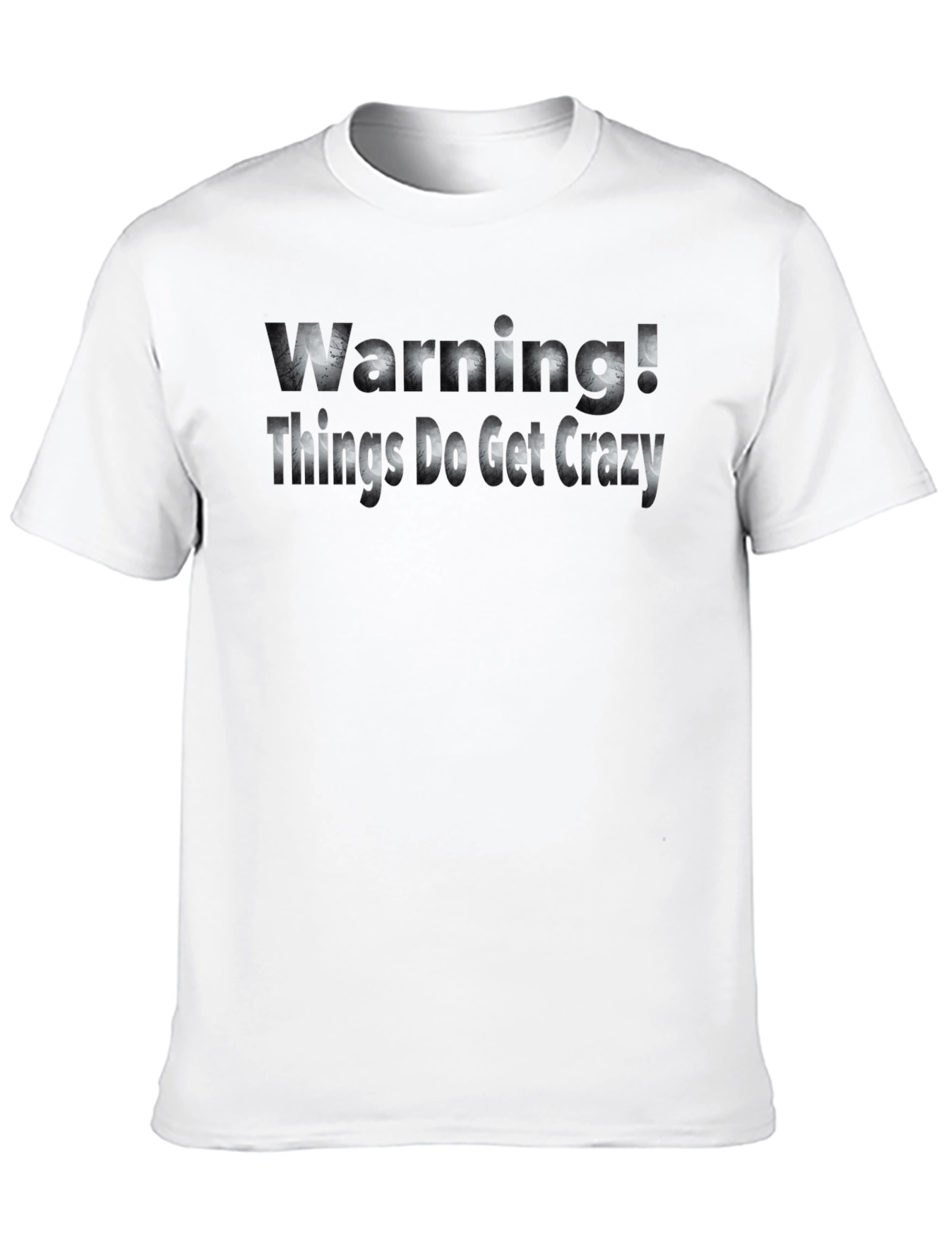 Warning! Things Get Crazy Graphic T-Shirt