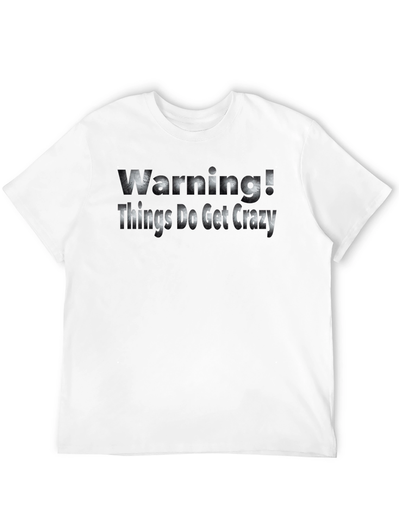 Warning! Things Get Crazy Graphic T-Shirt