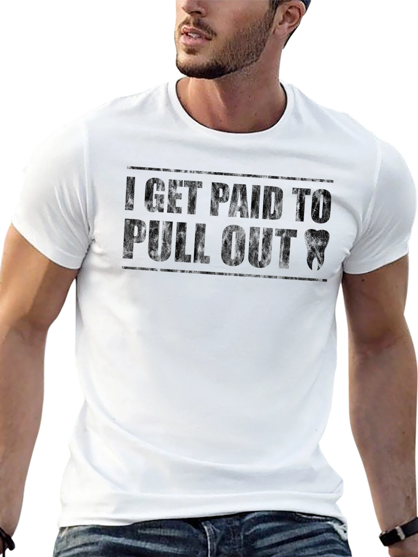 I Get Paid to Pull Out Dentist T-Shirt