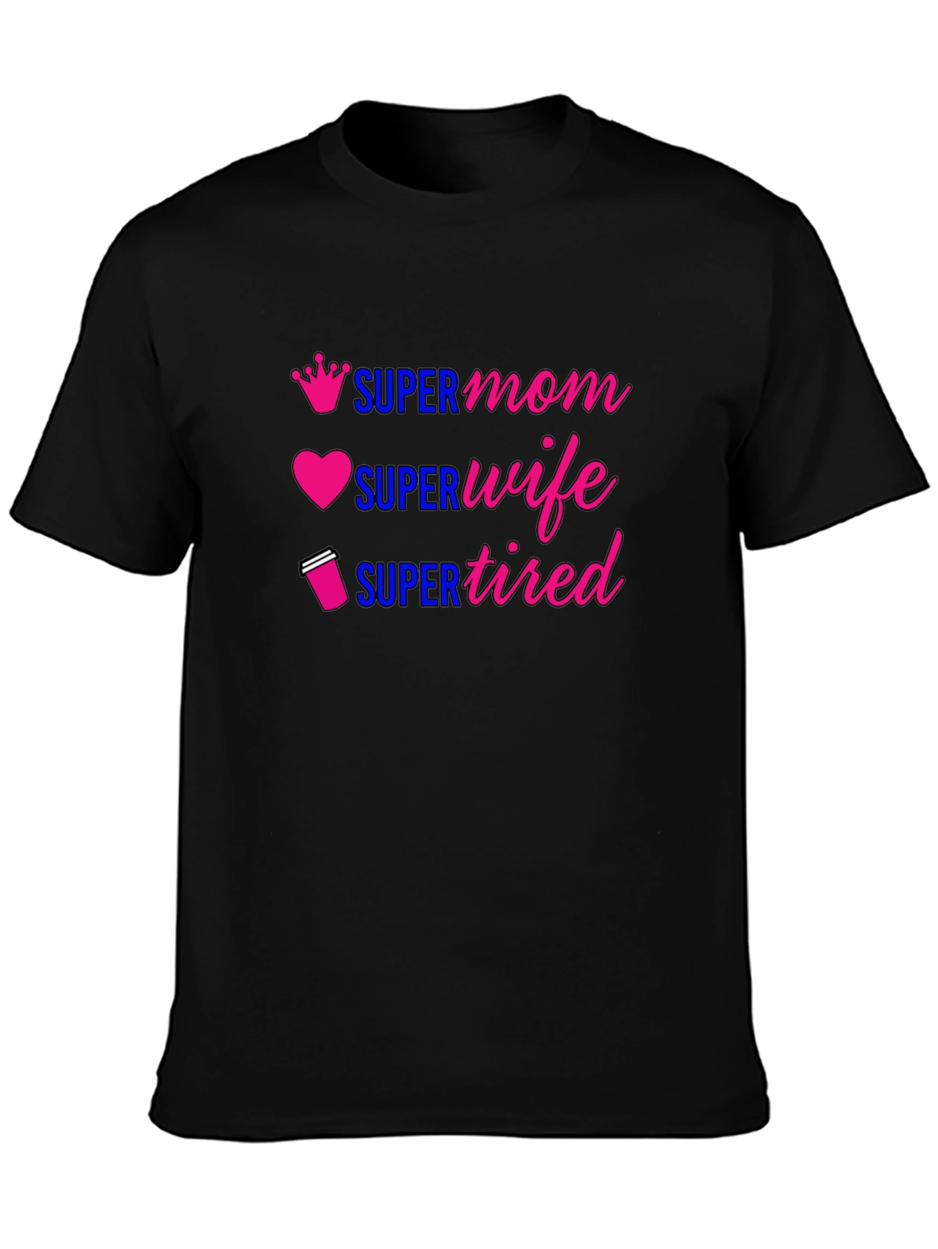 Super Mom Wife Tired Graphic T-Shirt