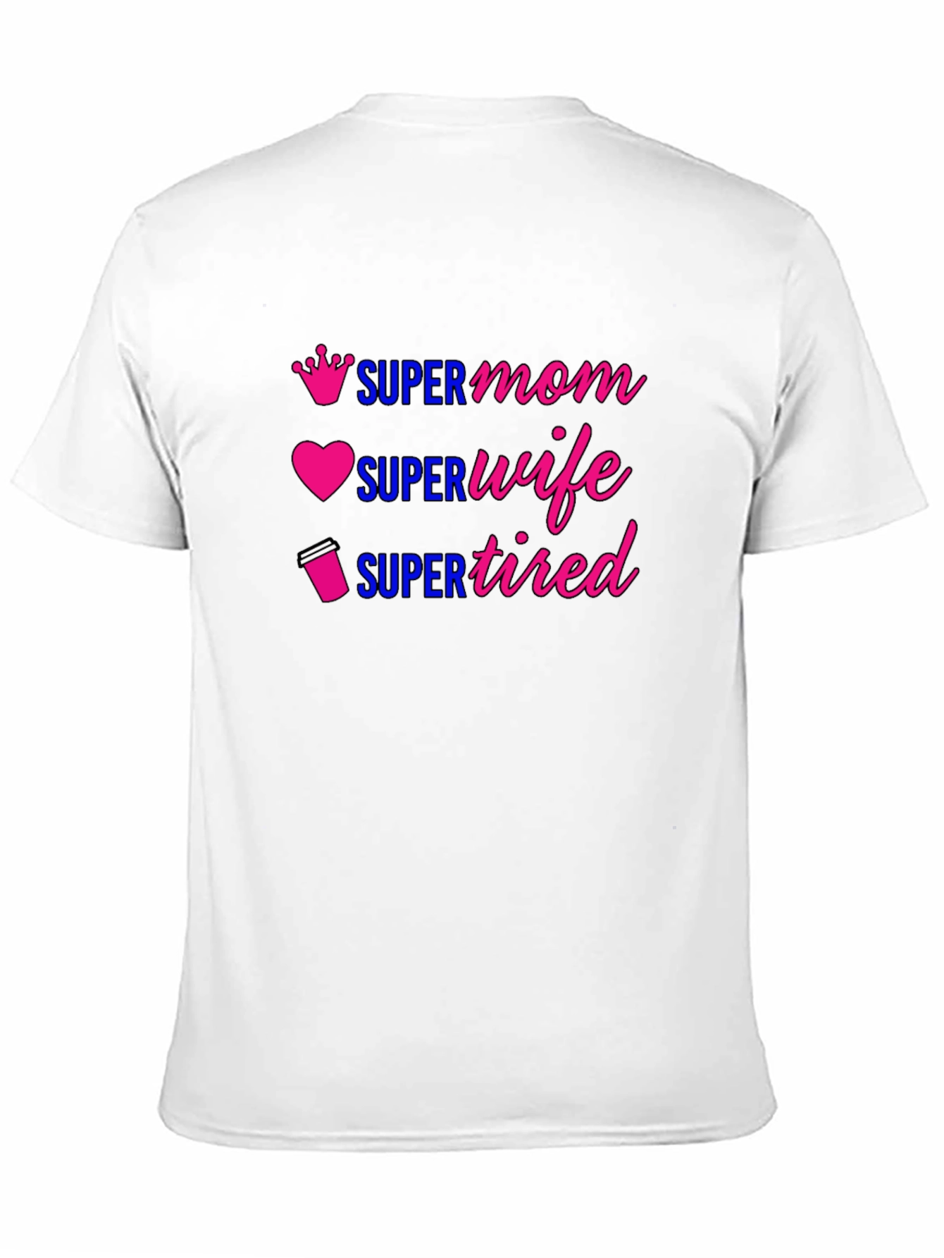 Super Mom Wife Tired Graphic T-Shirt
