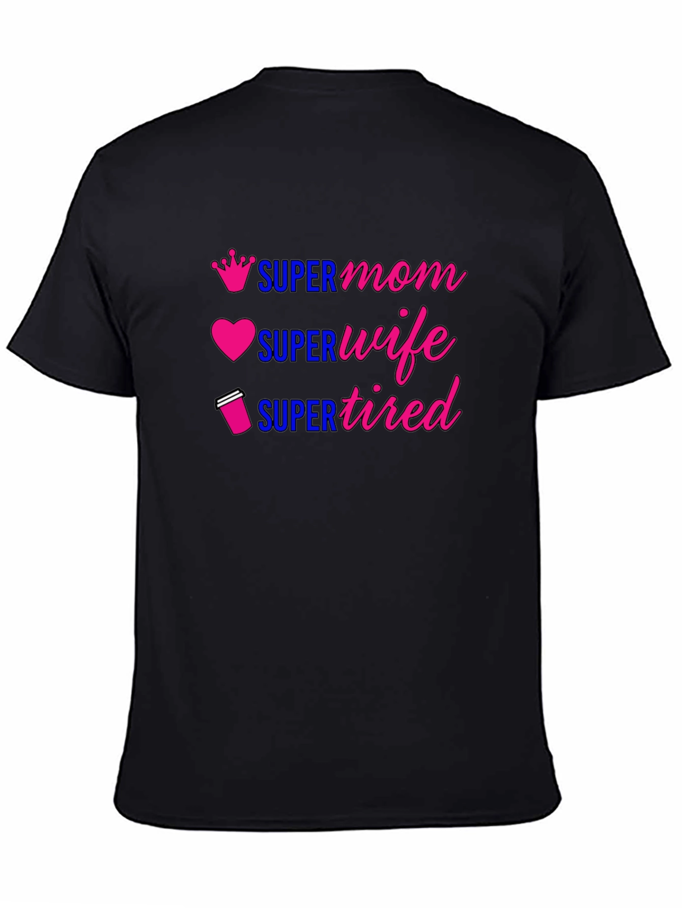 Super Mom Wife Tired Graphic T-Shirt
