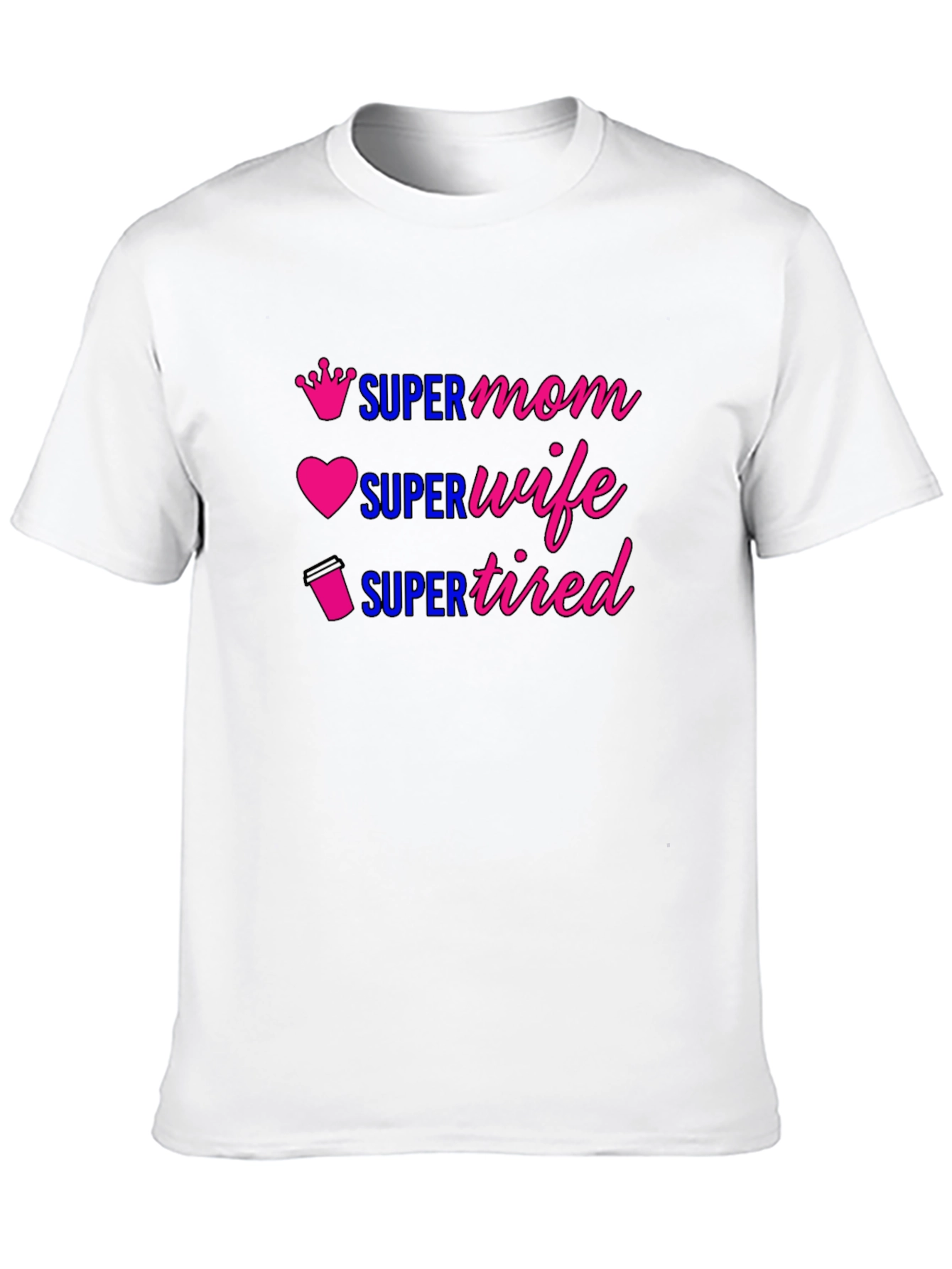 Super Mom Wife Tired Graphic T-Shirt