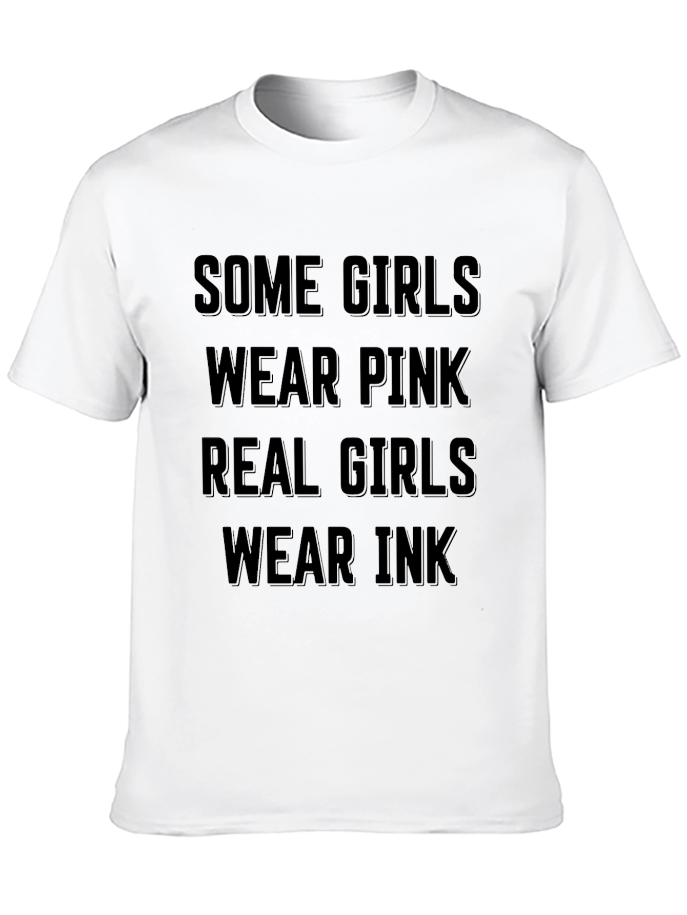 Some Girls Wear Pink Real Girls Wear Ink T-Shirt
