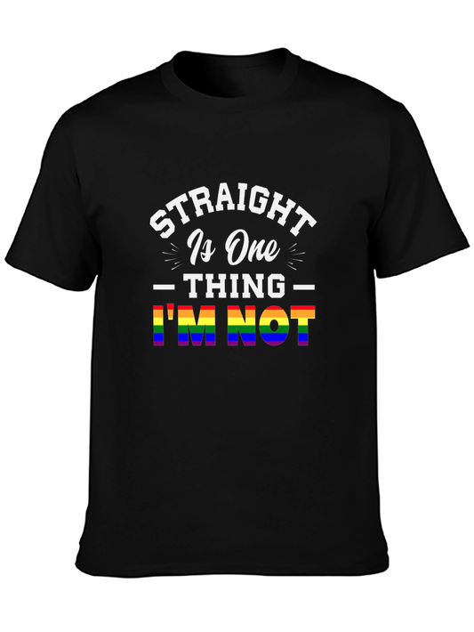 Straight Is One Thing Im Not LGBTQ+ Pride T-Shirt